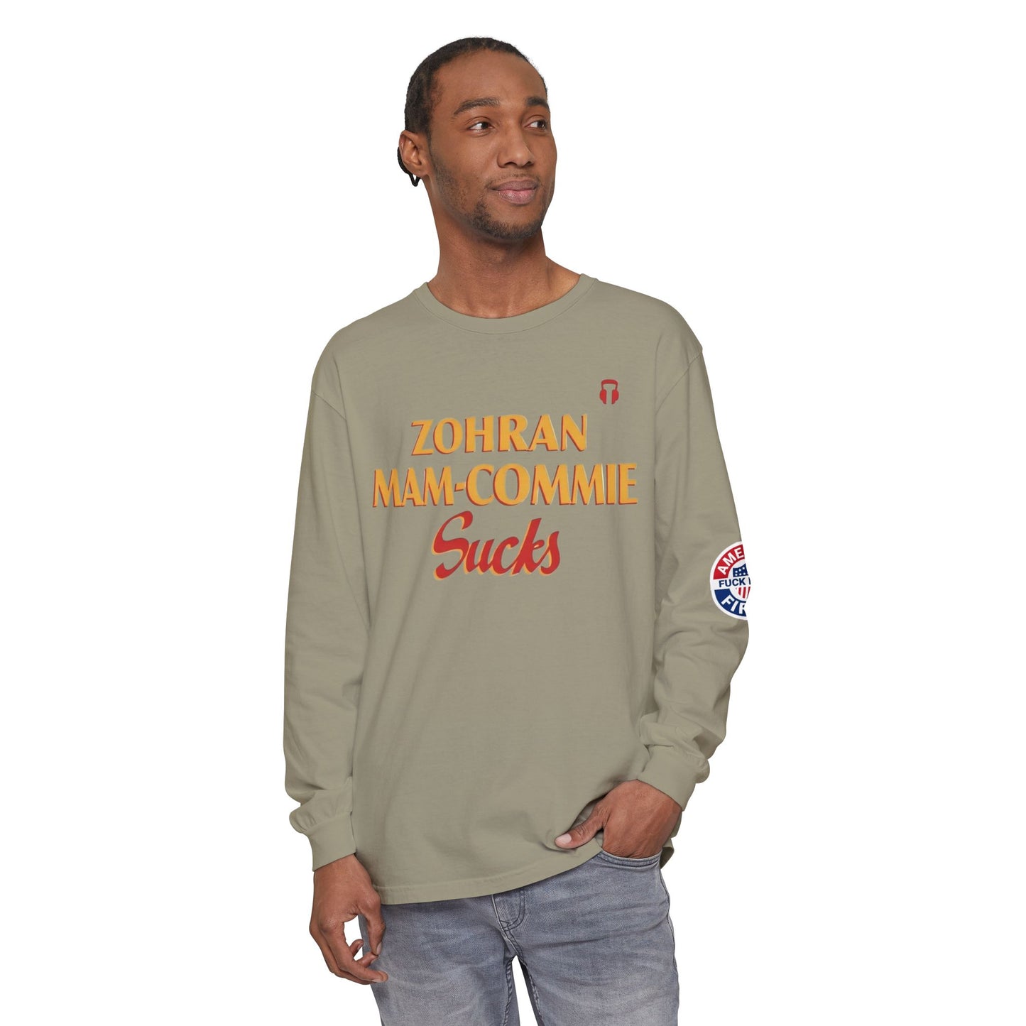 Zohran Mam-Commie Sucks/America First F*CK ISLAM Comfort Color Brand Long Sleeve T-Shirt