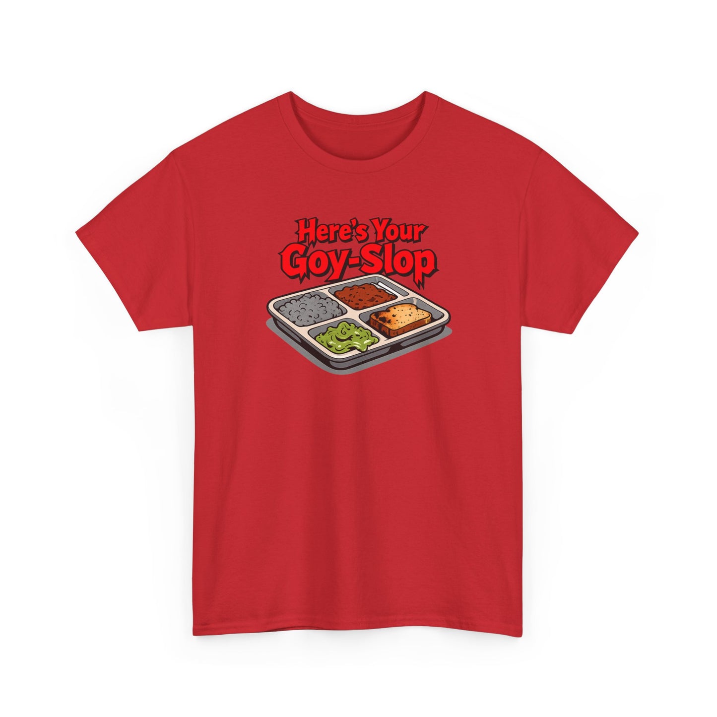 "Here's Your G-Y-Slop" Gildan Brand T-Shirt
