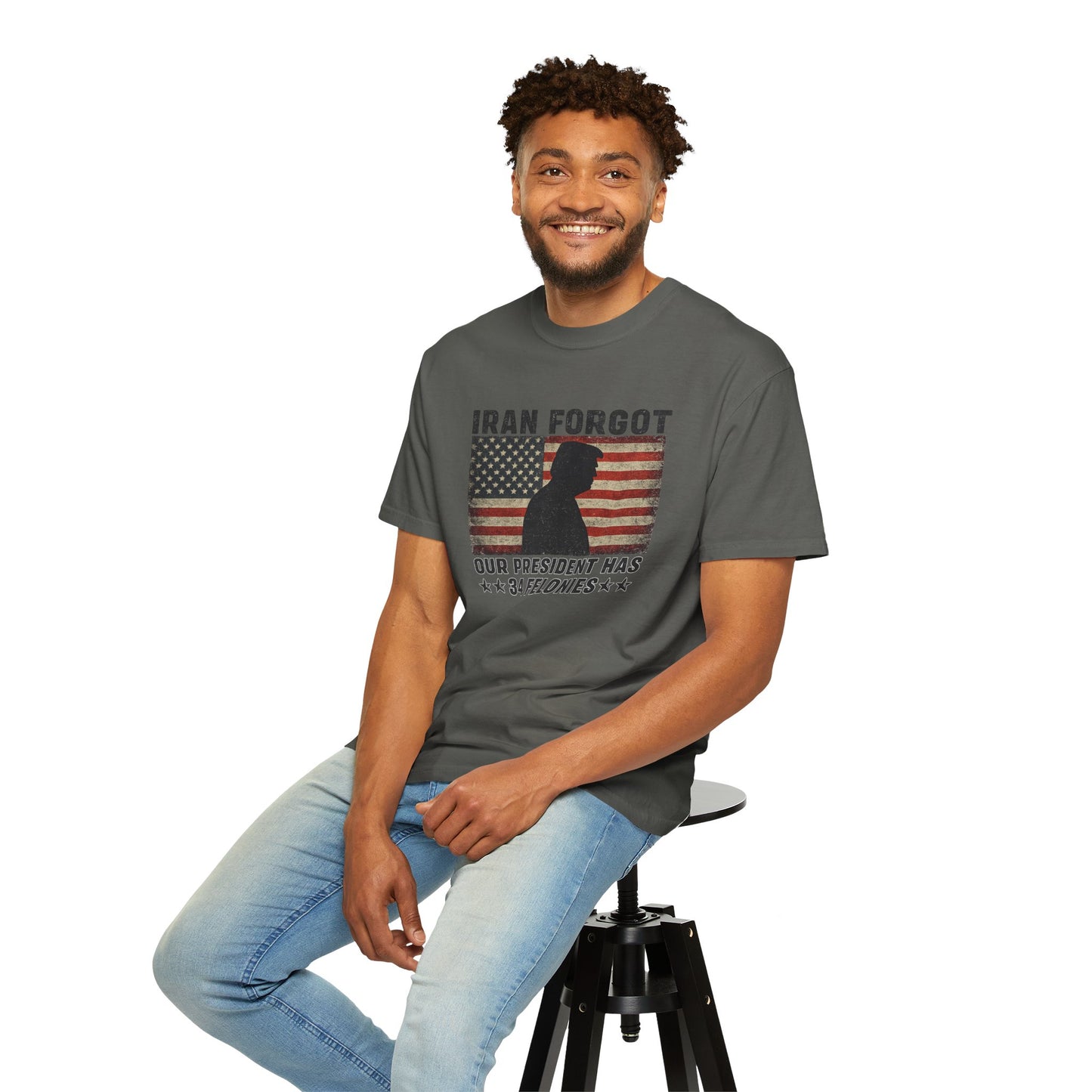 "Iran Forgot, Our President Has 34 Felonies" President Trump Comfort Colors T-Shirt