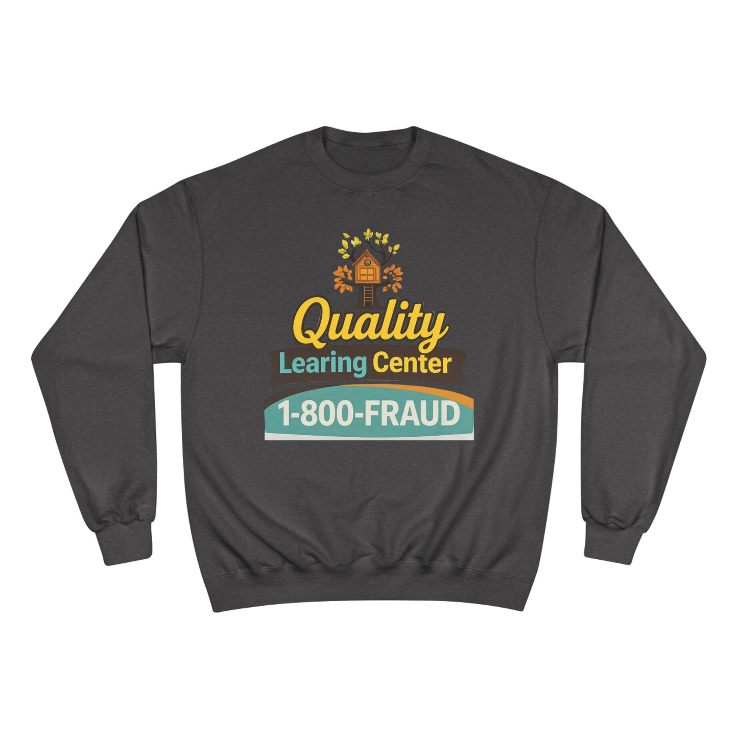 "Quality Learing Center" 1-800-FRAUD Champion Brand Crewneck Sweatshirt