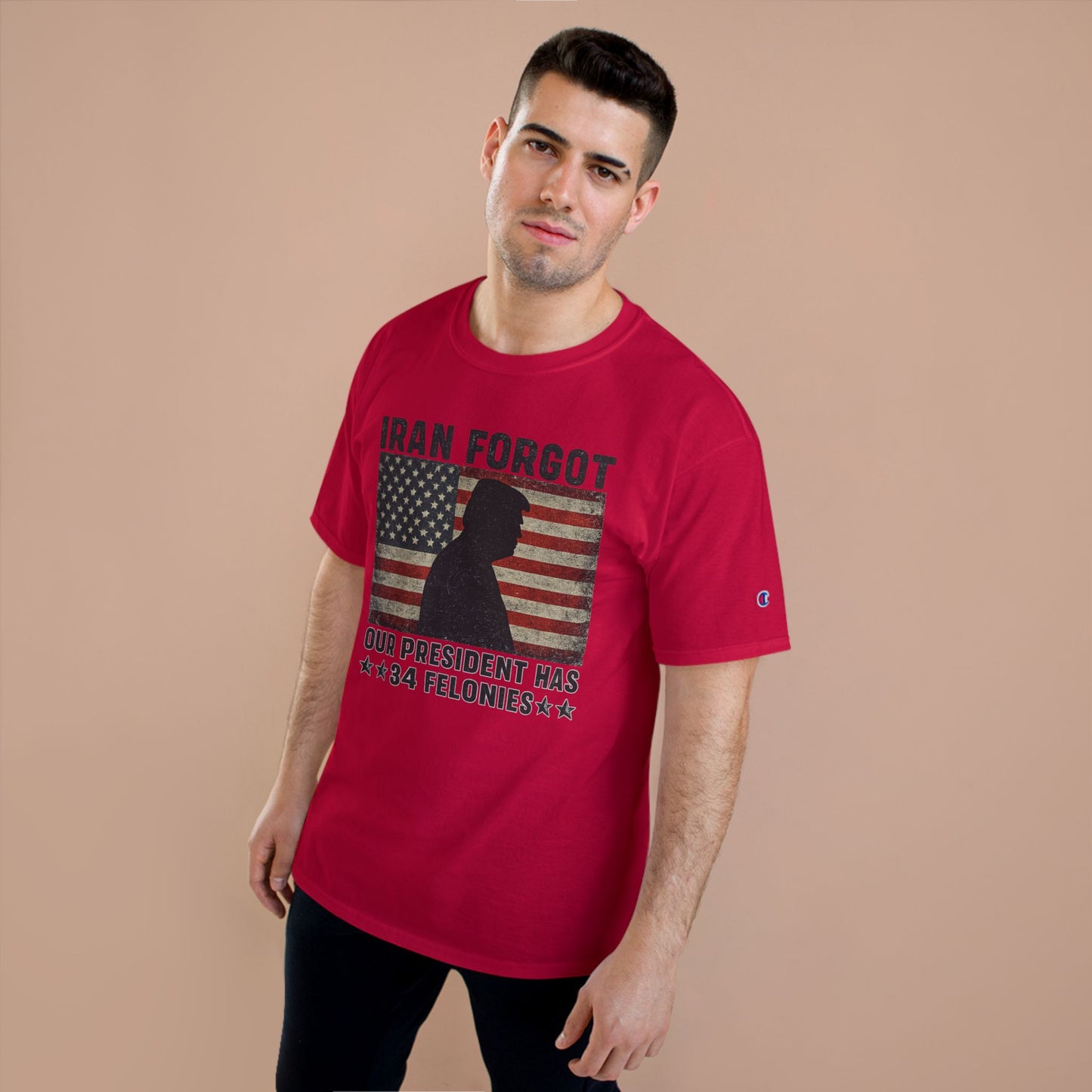"Iran Forgot, Our President Has 34 Felonies" President Trump Champion Brand T-Shirt