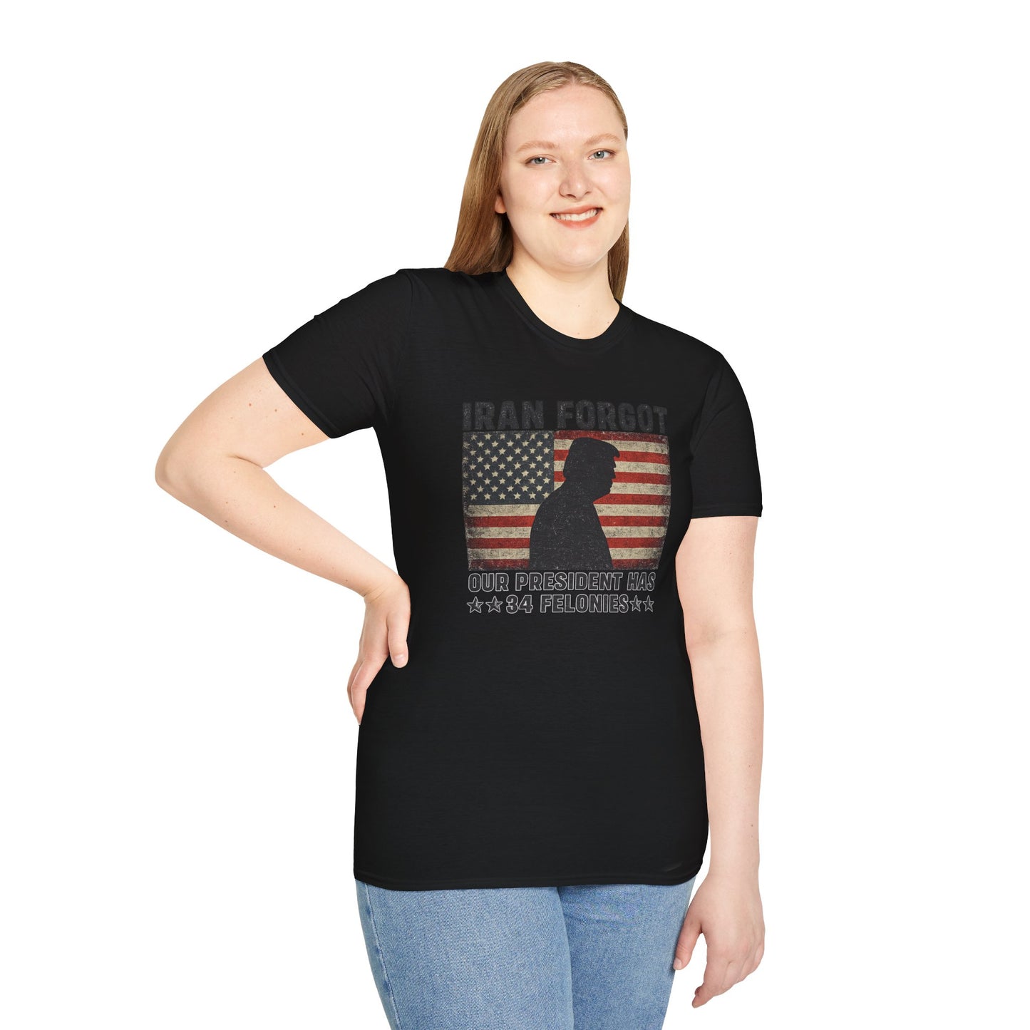 "Iran Forgot, Our President Has 34 Felonies" Gildan Brand T-Shirts