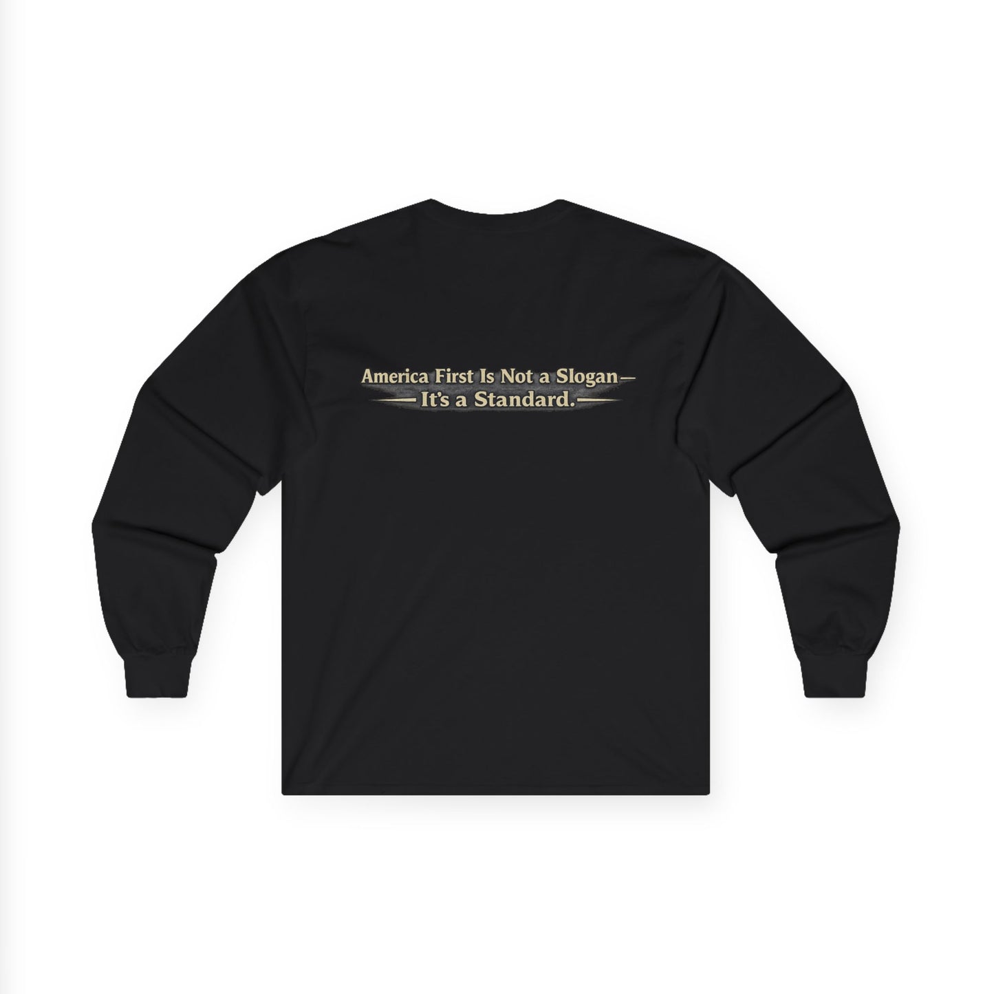 "Make America First Again" America First Is Not A Slogan - It's A Standard Long Sleeve Tee