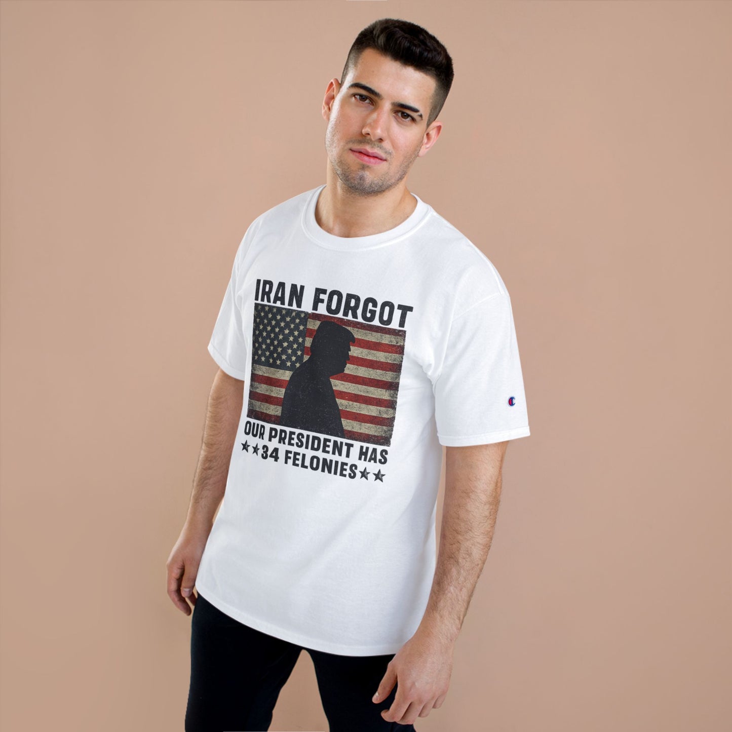 "Iran Forgot, Our President Has 34 Felonies" President Trump Champion Brand T-Shirt