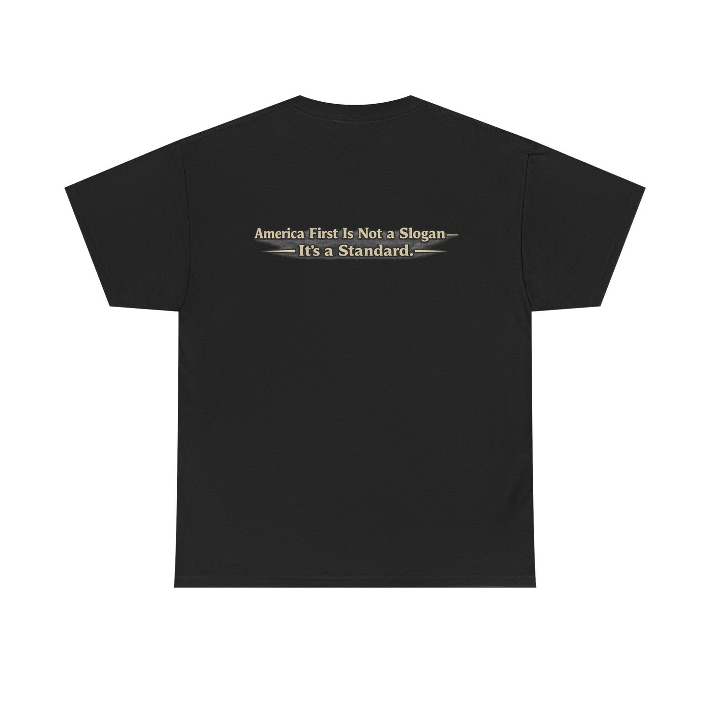 "Make America First Again" America First Is Not A Slogan - It's A Standard Gildan Brand T-Shirt