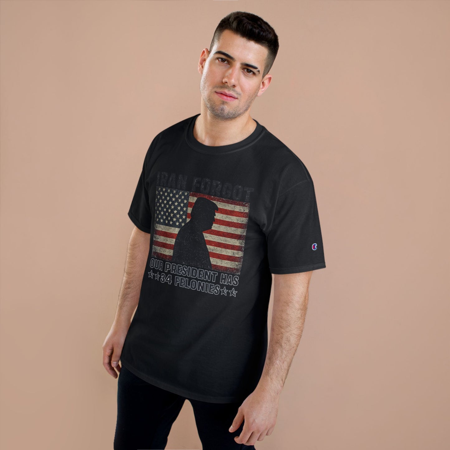 "Iran Forgot, Our President Has 34 Felonies" President Trump Champion Brand T-Shirt