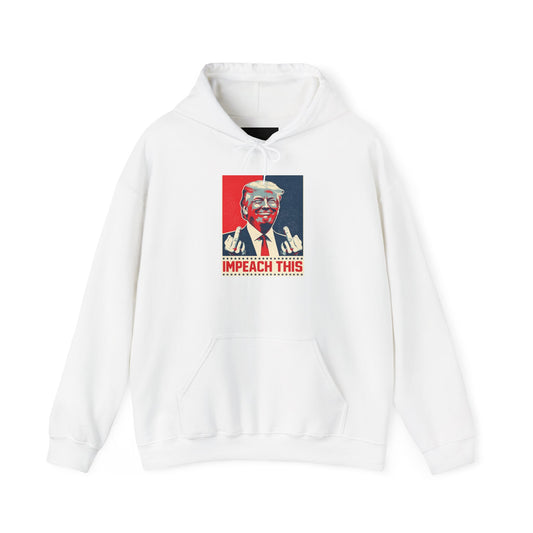 President Trump "Impeach This" Gildan Brand Hoodie