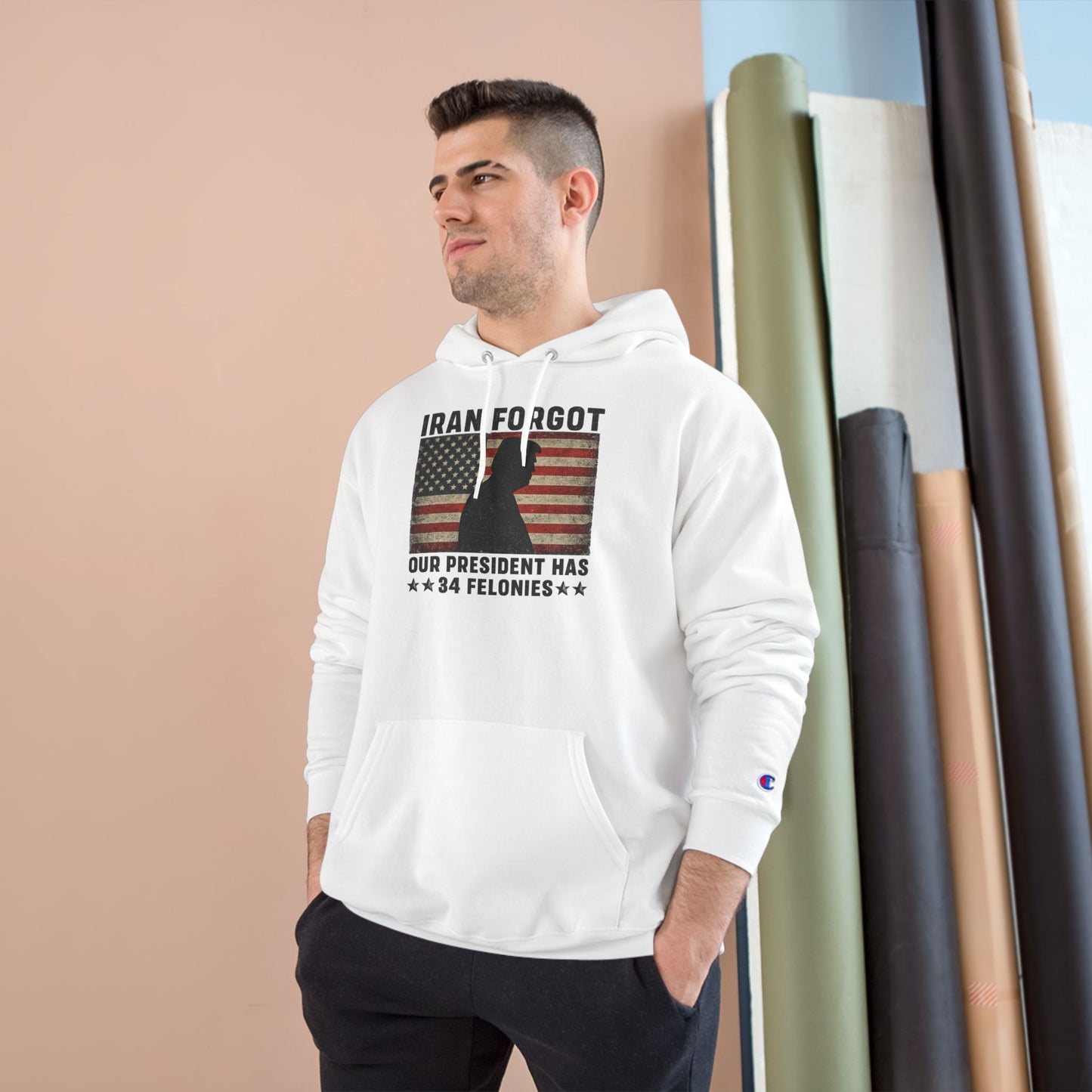"Iran Forgot, Our President Has 34 Felonies" President Trump Champion Brand Hoodie