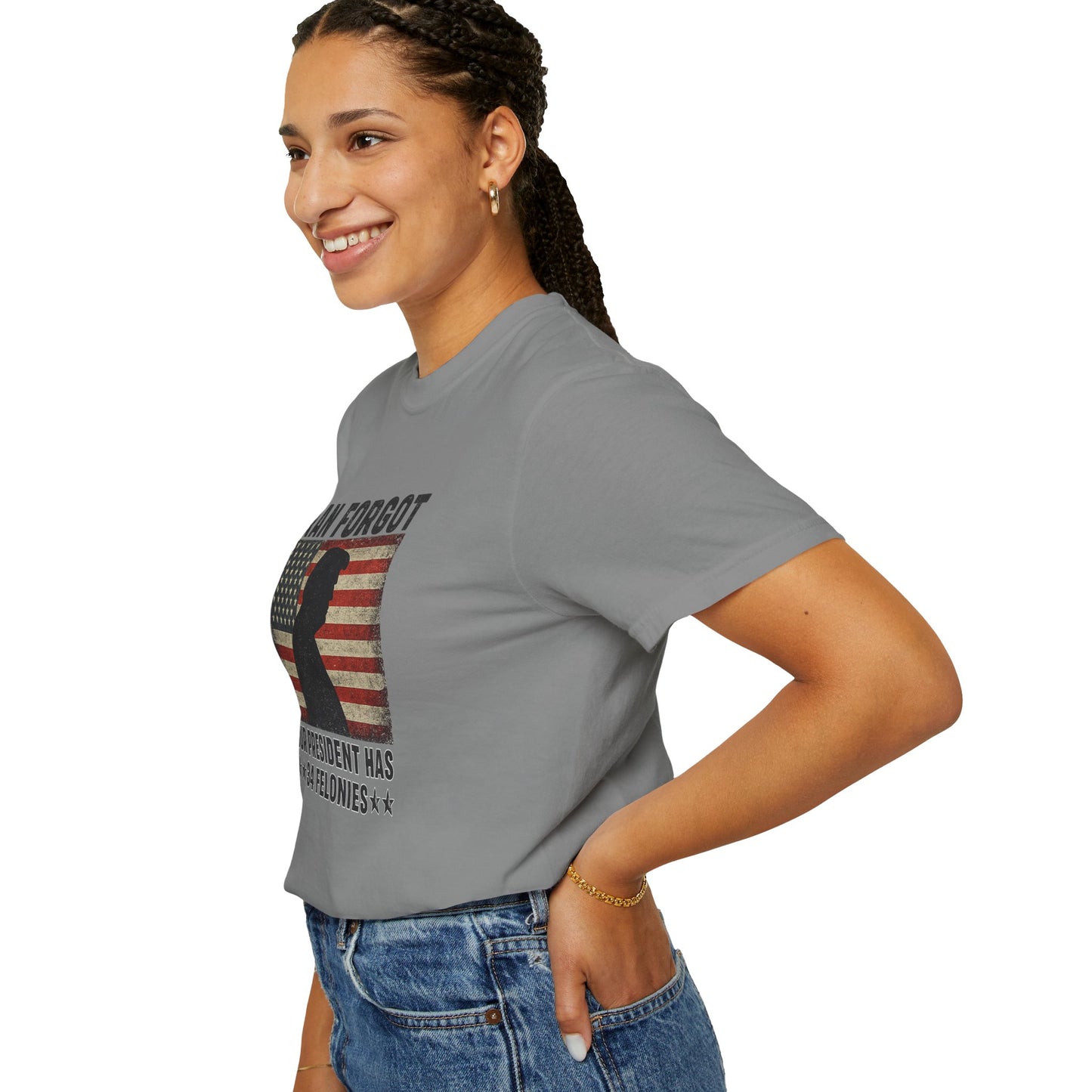 "Iran Forgot, Our President Has 34 Felonies" President Trump Comfort Colors T-Shirt