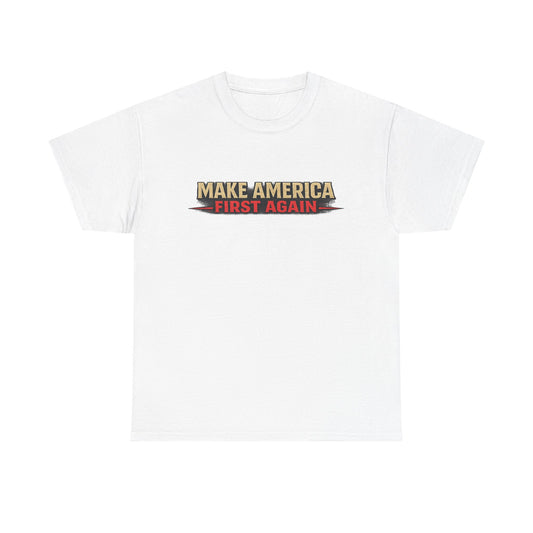 "Make America First Again" America First Is Not A Slogan - It's A Standard Gildan Brand T-Shirt
