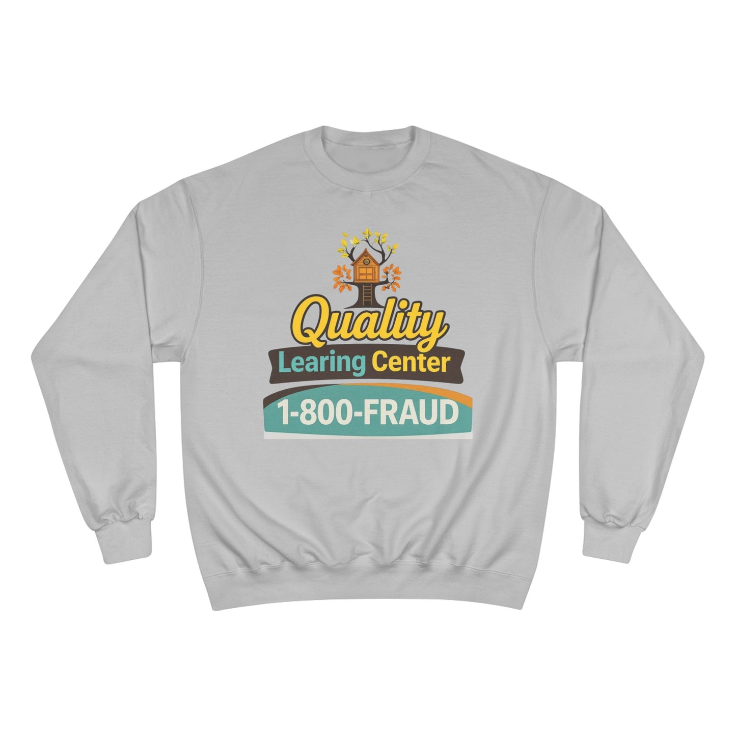 "Quality Learing Center" 1-800-FRAUD Champion Brand Crewneck Sweatshirt