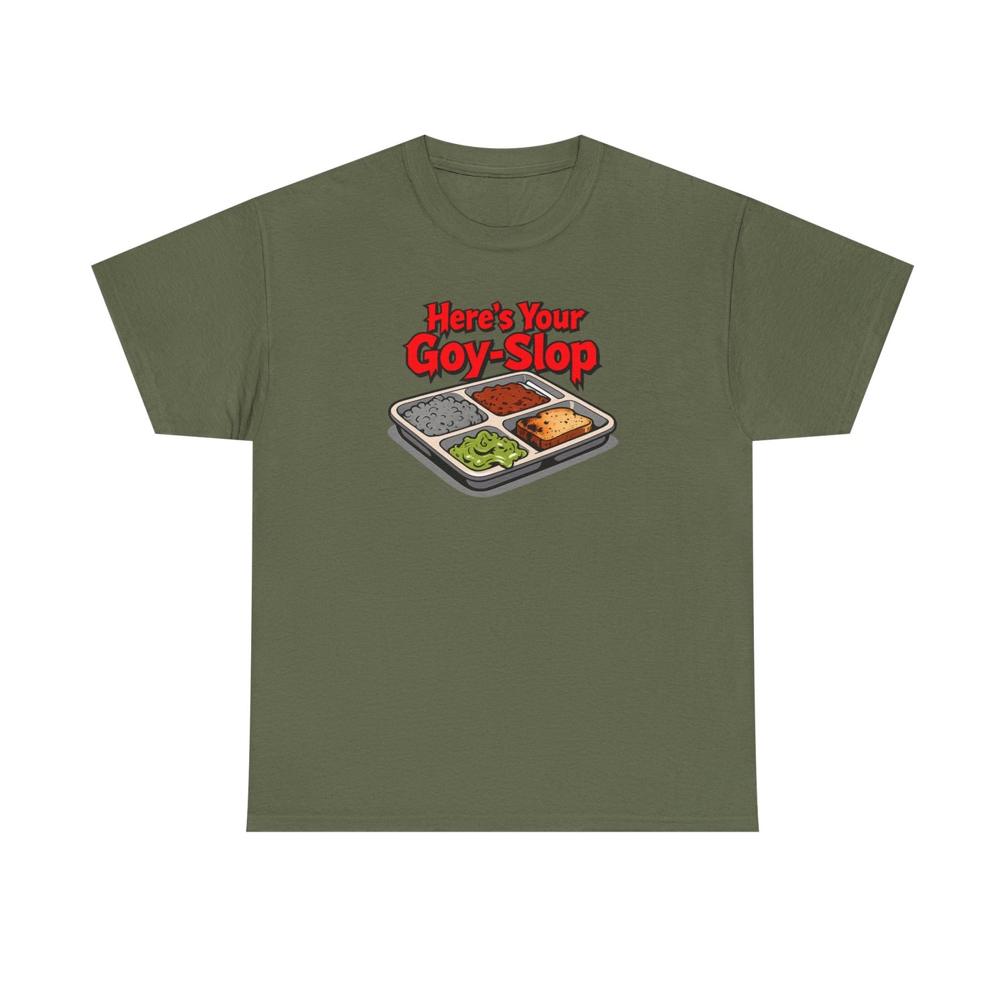 "Here's Your G-Y-Slop" Gildan Brand T-Shirt