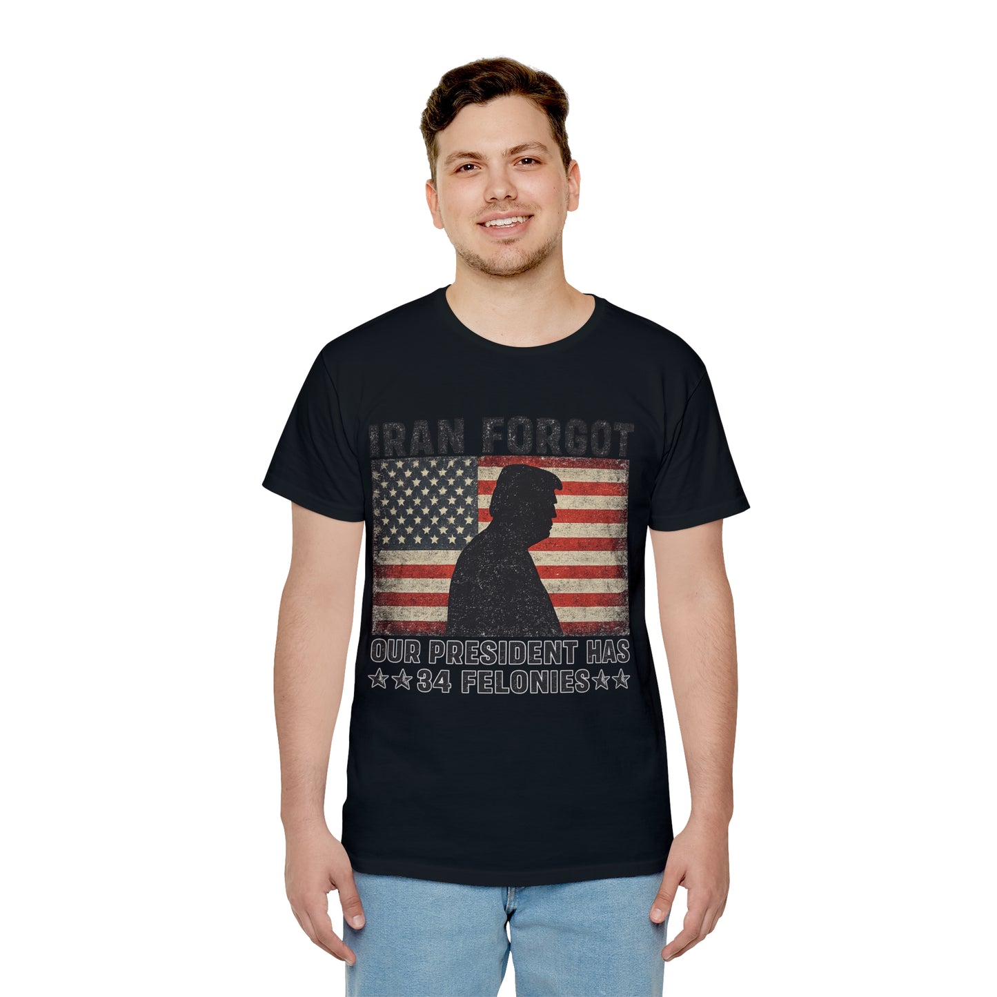 "Iran Forgot, Our President Has 34 Felonies" President Trump Fruit Of The Loom Brand T-Shirt