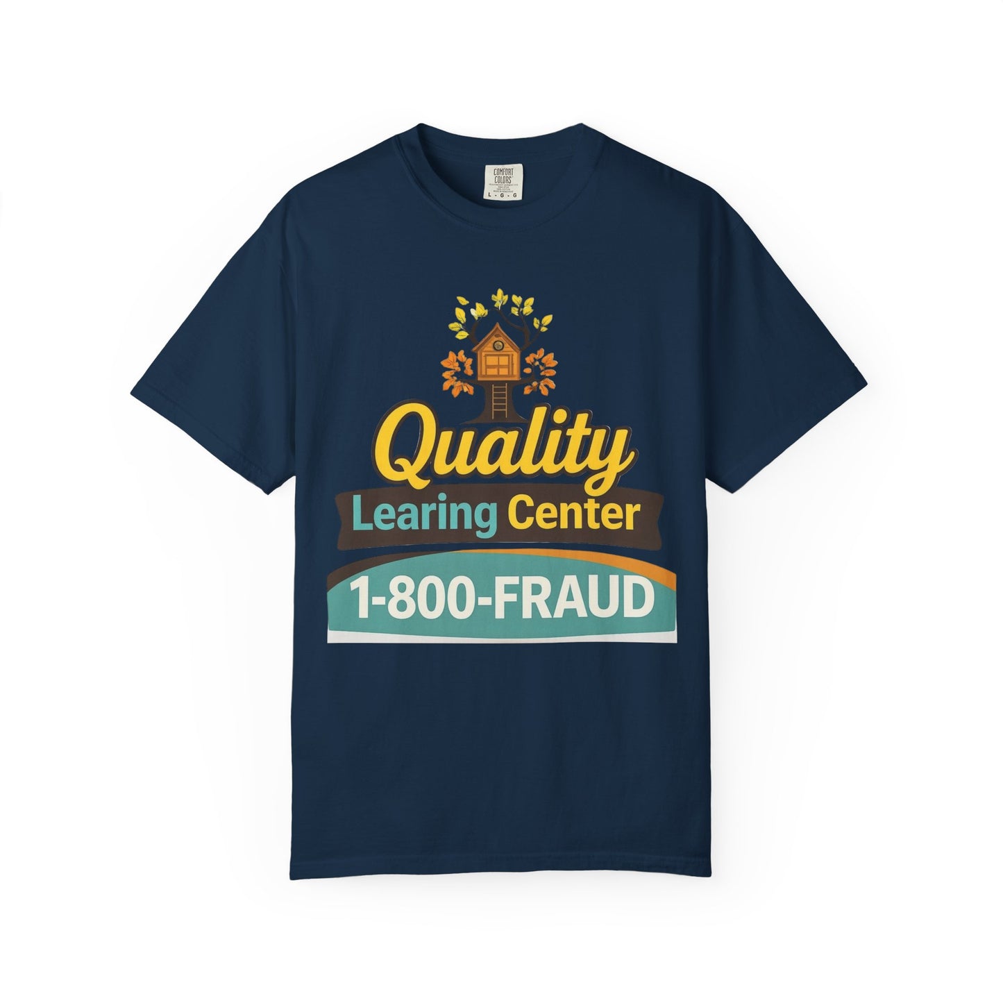 "Quality Learing Center" 1-800-FRAUD Comfort Colors Brand T-Shirt