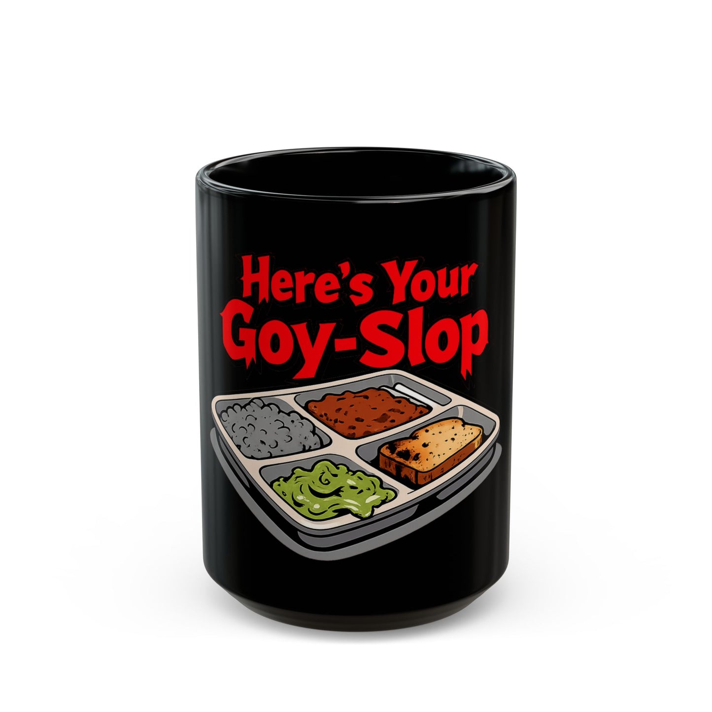 "Here's Your G-Y-Slop" 11oz & 15oz Coffee Mug