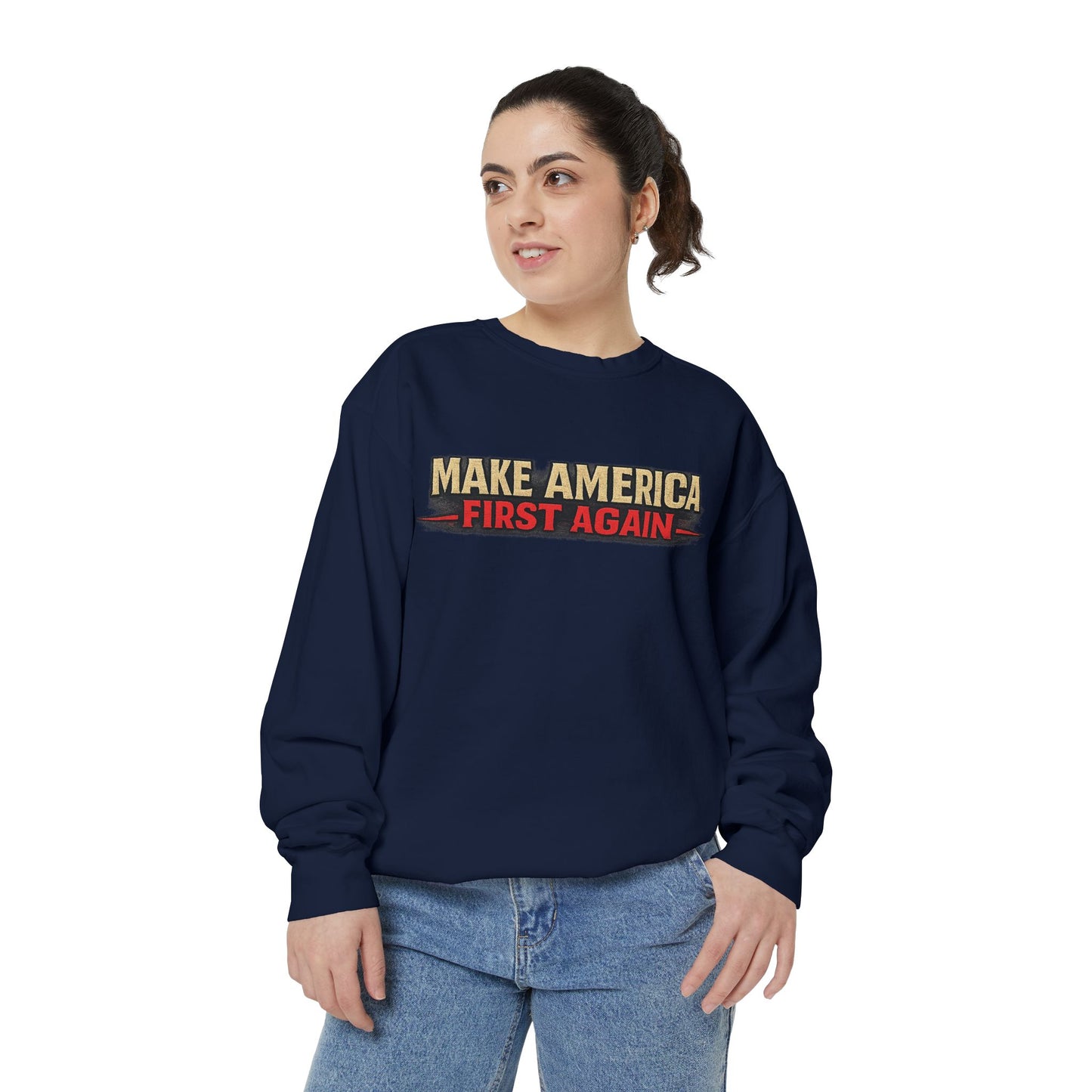 "Make America First Again" America First Is Not A Slogan - It's A Standard Comfort Color Crewneck SweatShirt
