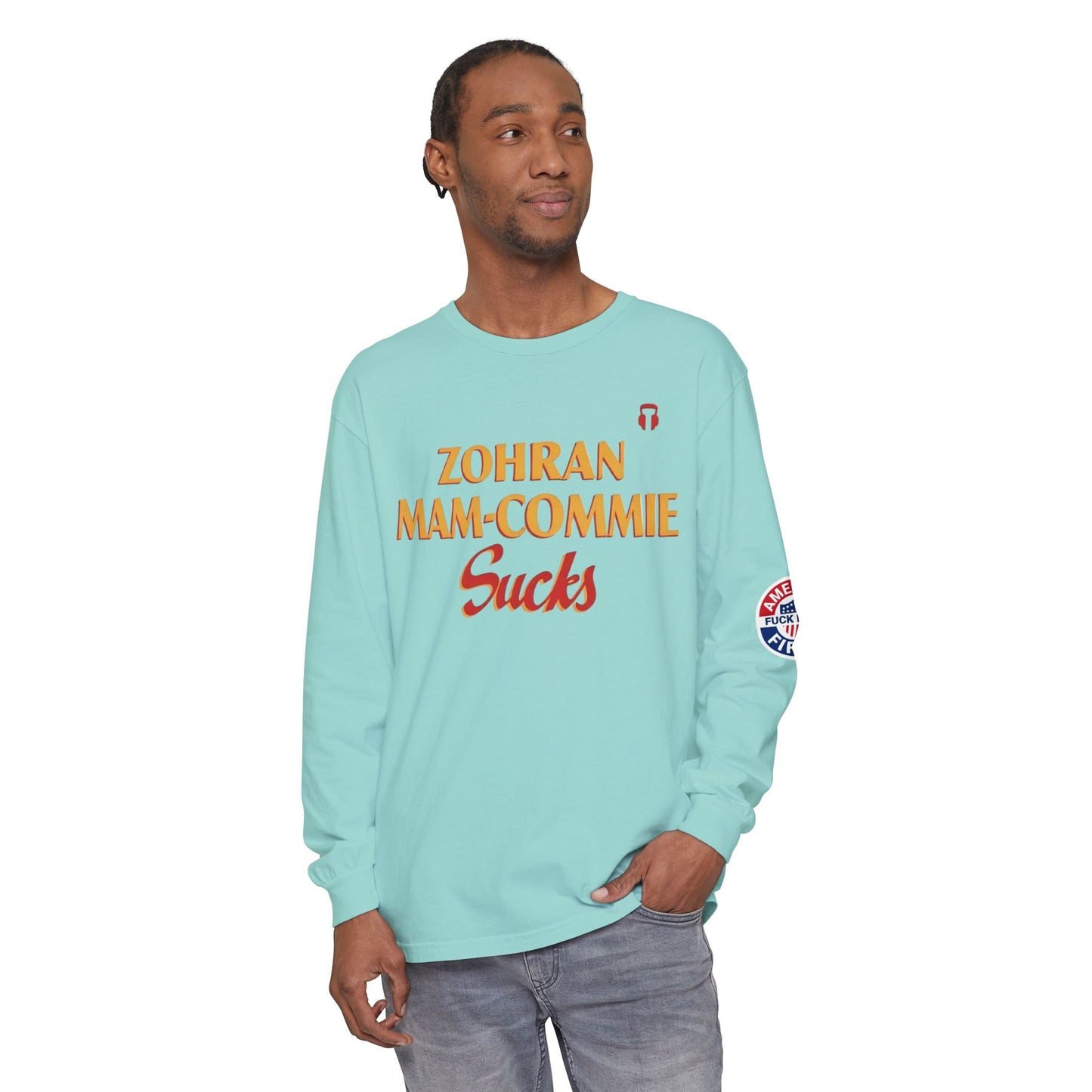 Zohran Mam-Commie Sucks/America First F*CK ISLAM Comfort Color Brand Long Sleeve T-Shirt