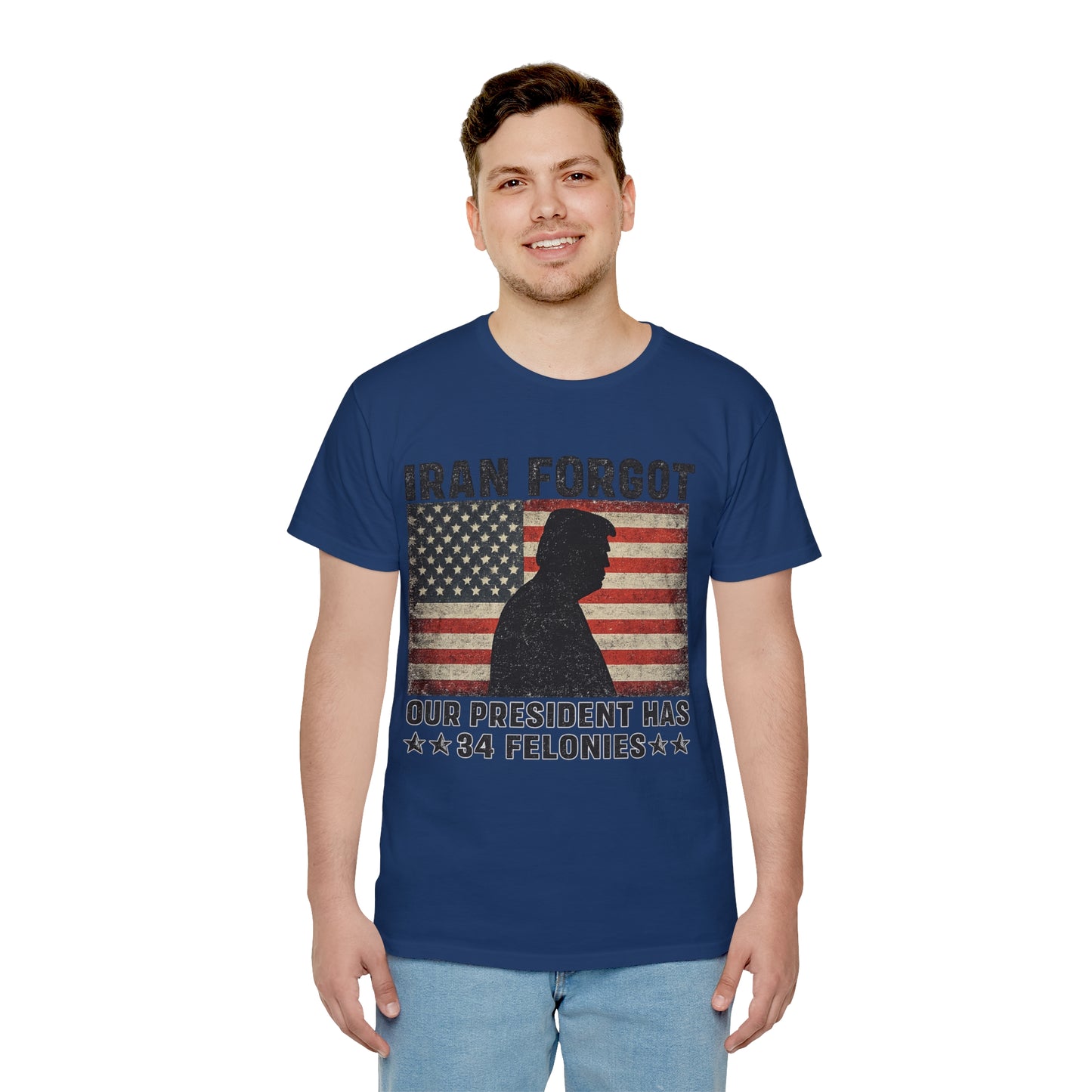 "Iran Forgot, Our President Has 34 Felonies" President Trump Fruit Of The Loom Brand T-Shirt