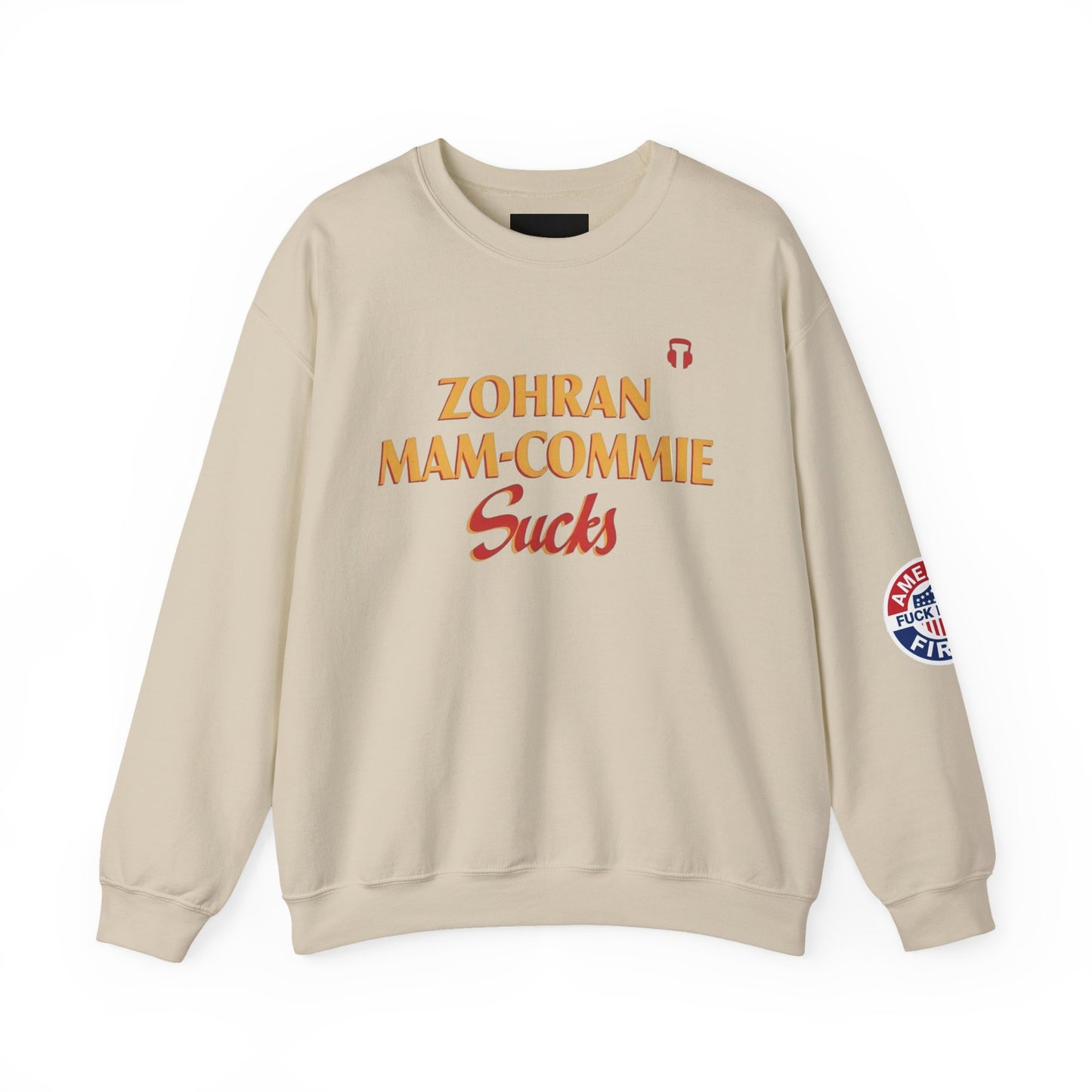 Zohran Mam-Commie Sucks/America First F*CK ISLAM Gildan Brand Crewneck Sweatshirt