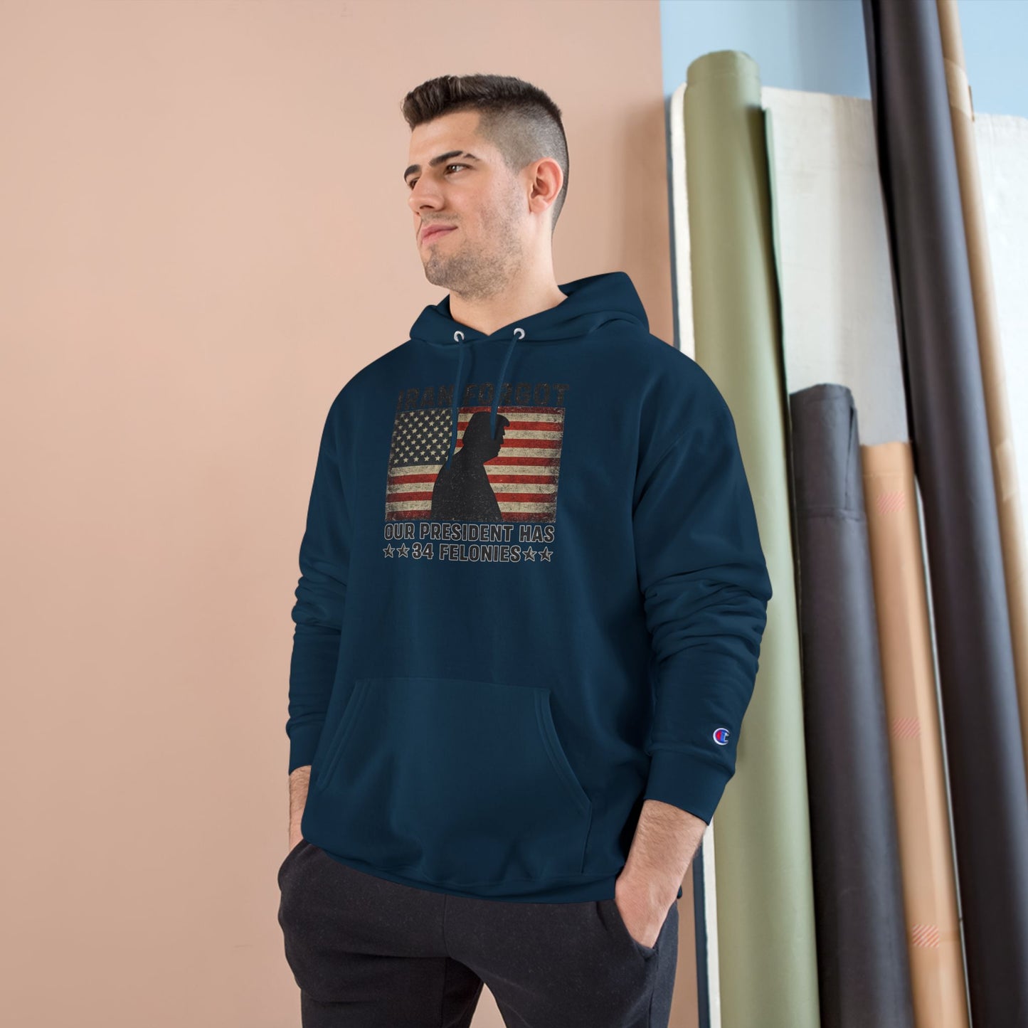 "Iran Forgot, Our President Has 34 Felonies" President Trump Champion Brand Hoodie