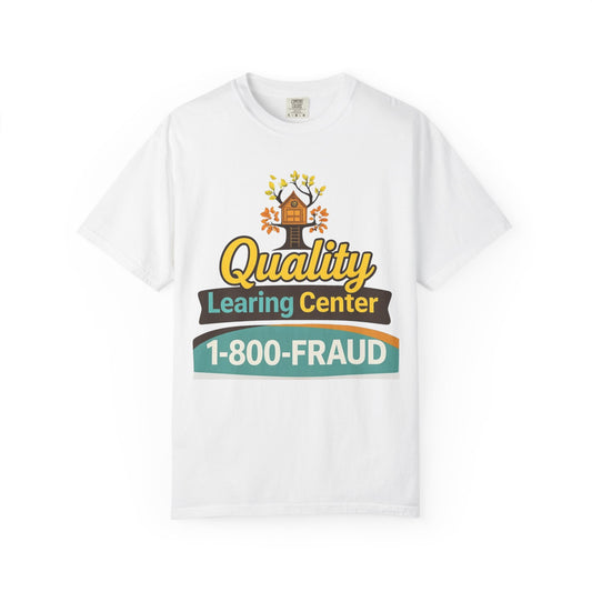 "Quality Learing Center" 1-800-FRAUD Comfort Colors Brand T-Shirt