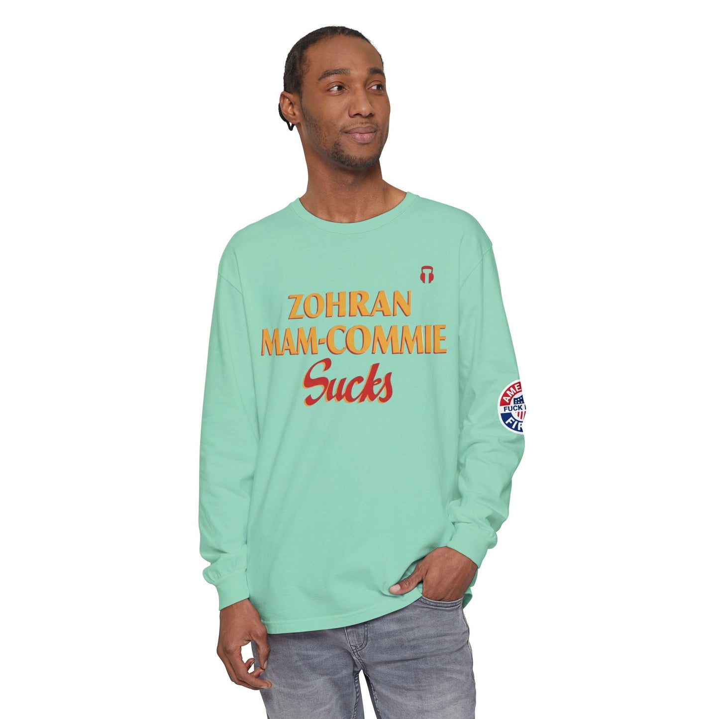 Zohran Mam-Commie Sucks/America First F*CK ISLAM Comfort Color Brand Long Sleeve T-Shirt