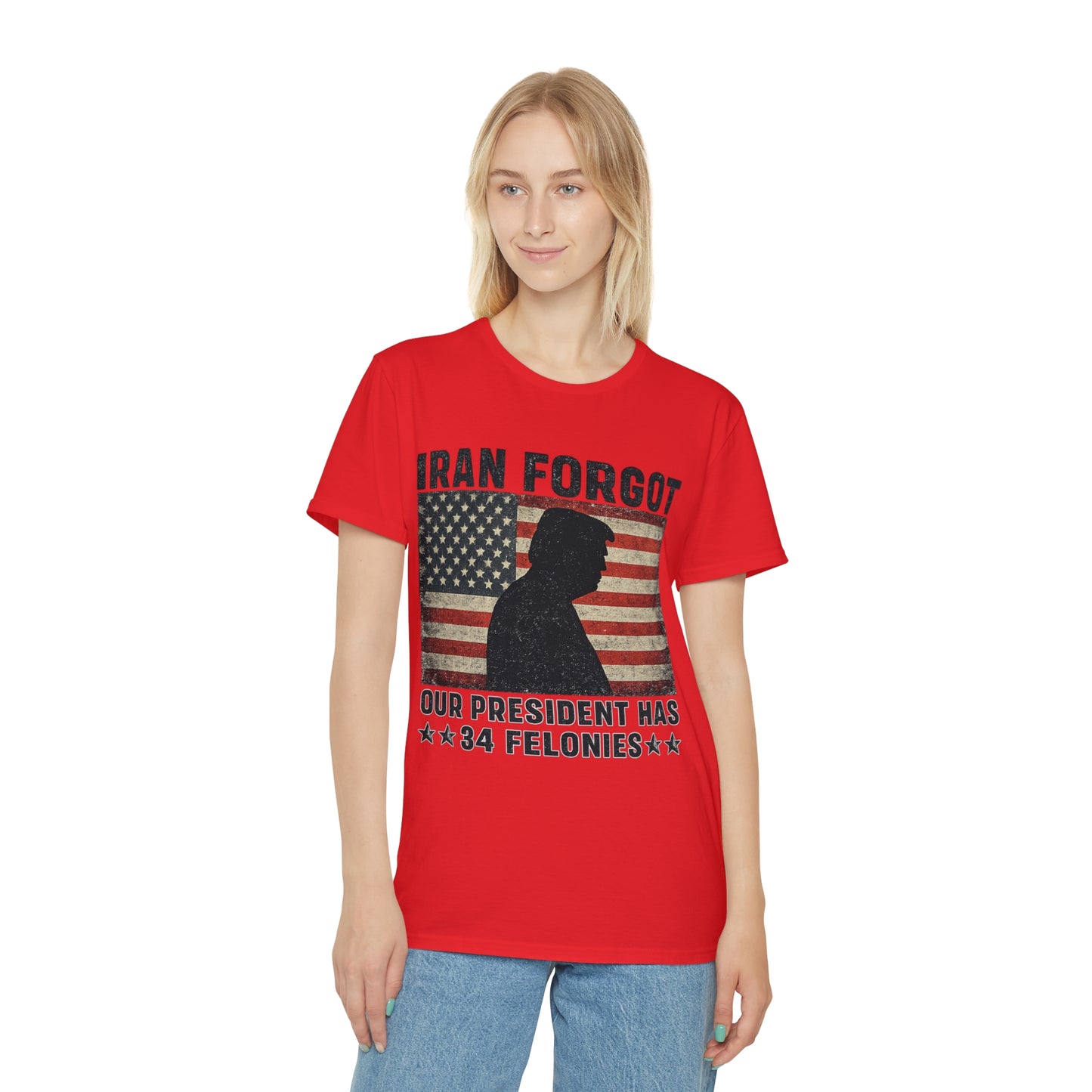 "Iran Forgot, Our President Has 34 Felonies" President Trump Fruit Of The Loom Brand T-Shirt