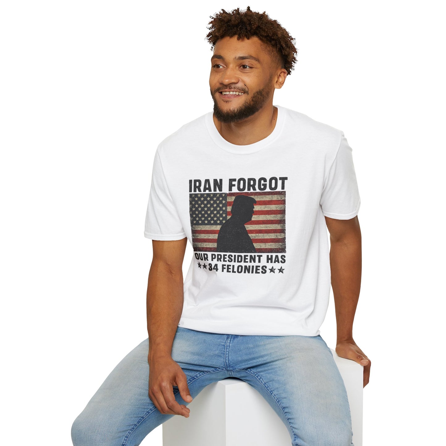 "Iran Forgot, Our President Has 34 Felonies" Gildan Brand T-Shirts