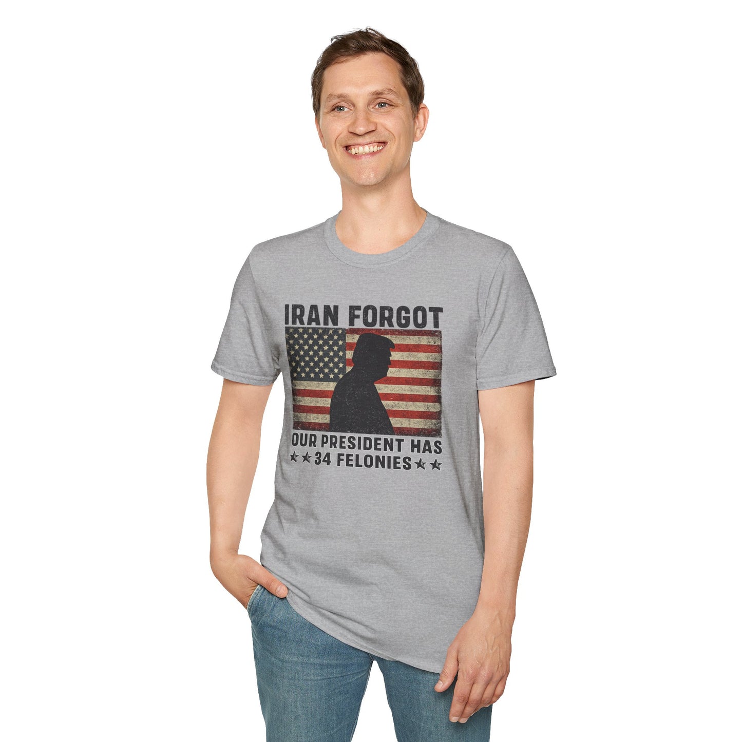 "Iran Forgot, Our President Has 34 Felonies" Gildan Brand T-Shirts