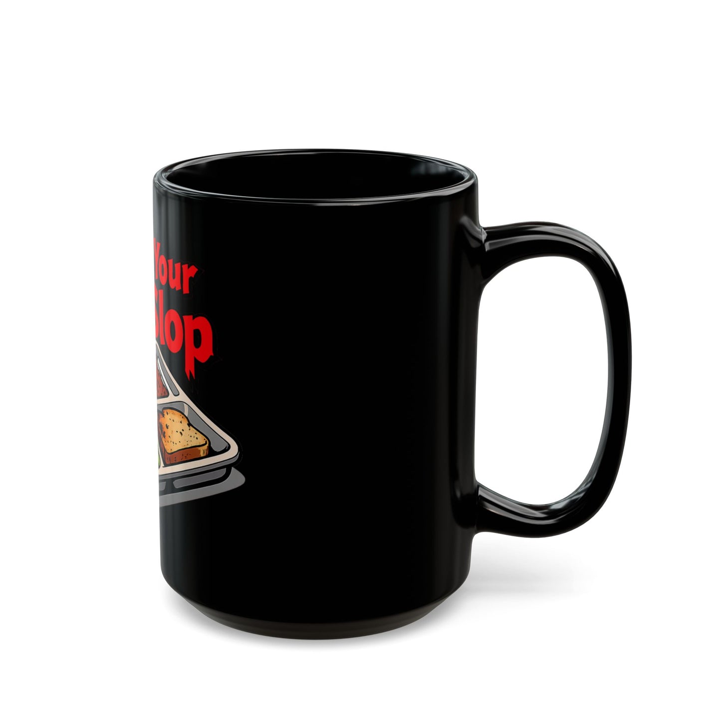 "Here's Your G-Y-Slop" 11oz & 15oz Coffee Mug