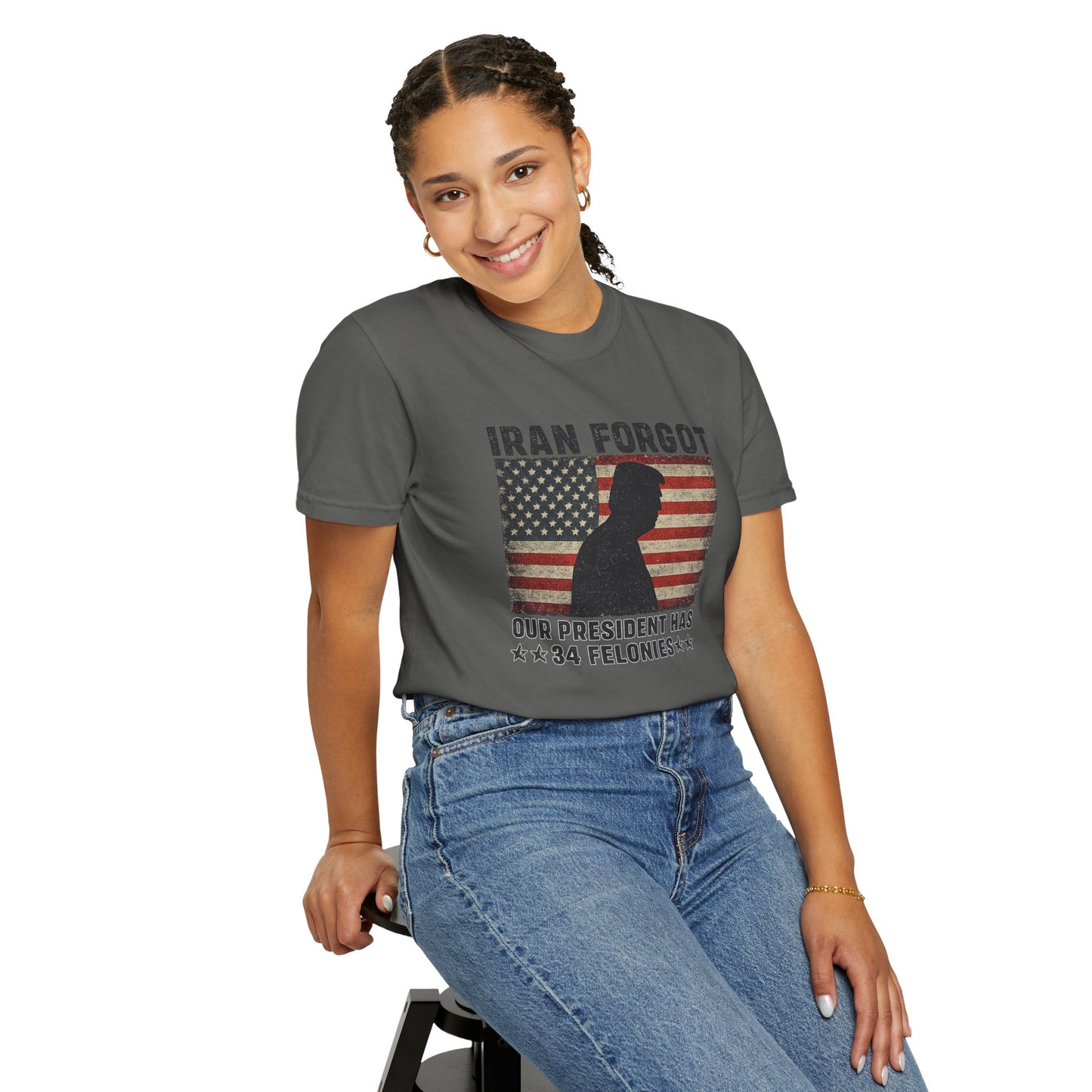 "Iran Forgot, Our President Has 34 Felonies" President Trump Comfort Colors T-Shirt