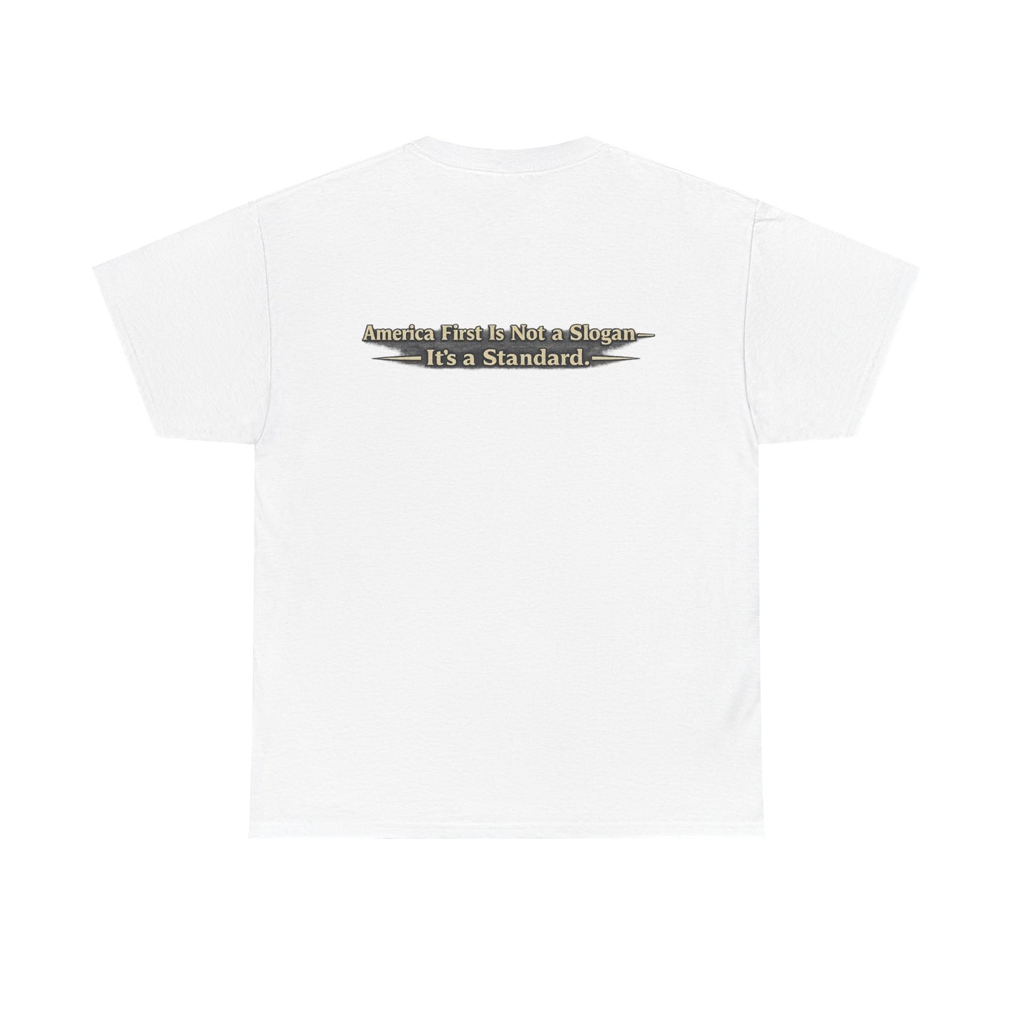 "Make America First Again" America First Is Not A Slogan - It's A Standard Gildan Brand T-Shirt