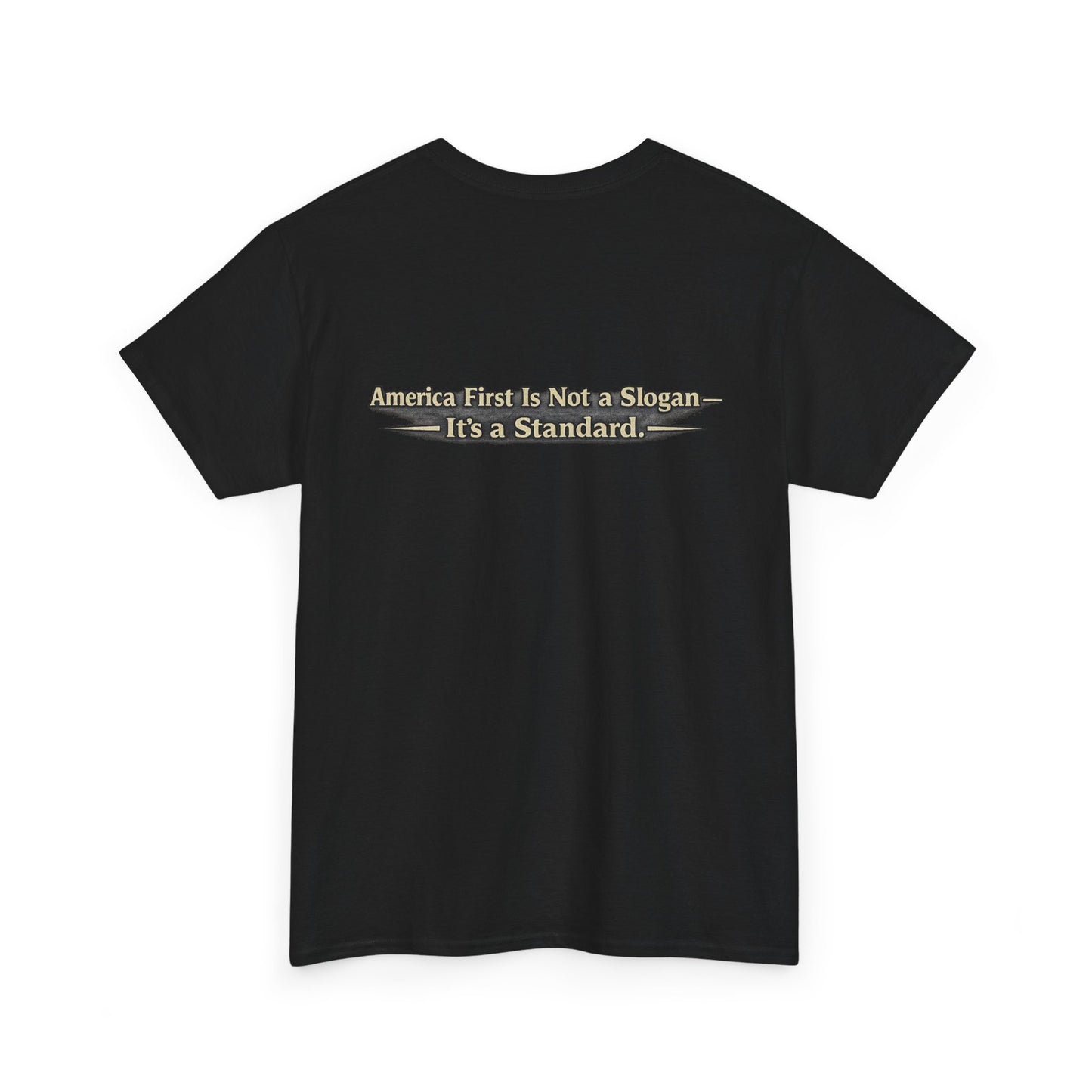 "Make America First Again" America First Is Not A Slogan - It's A Standard Gildan Brand T-Shirt