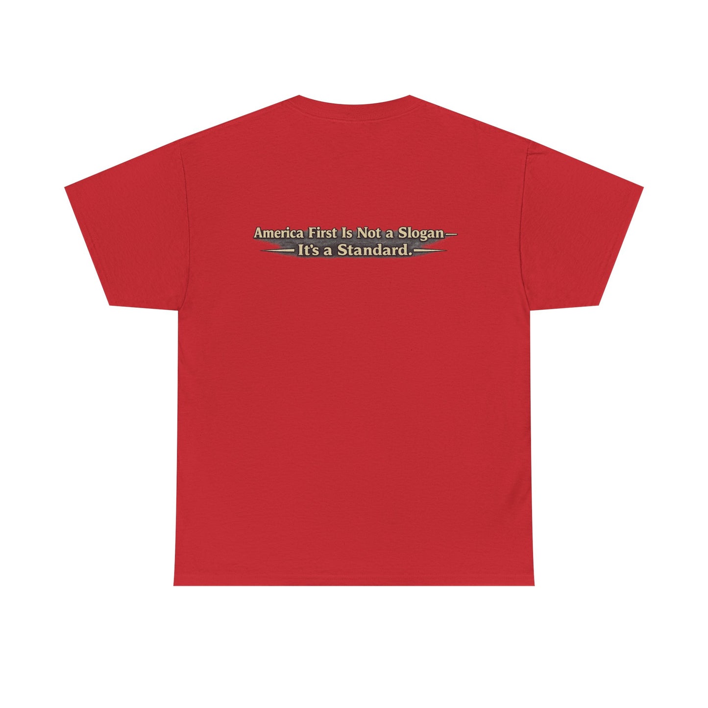 "Make America First Again" America First Is Not A Slogan - It's A Standard Gildan Brand T-Shirt