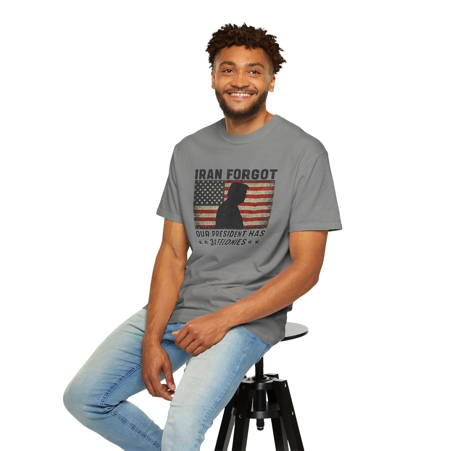 "Iran Forgot, Our President Has 34 Felonies" President Trump Comfort Colors T-Shirt