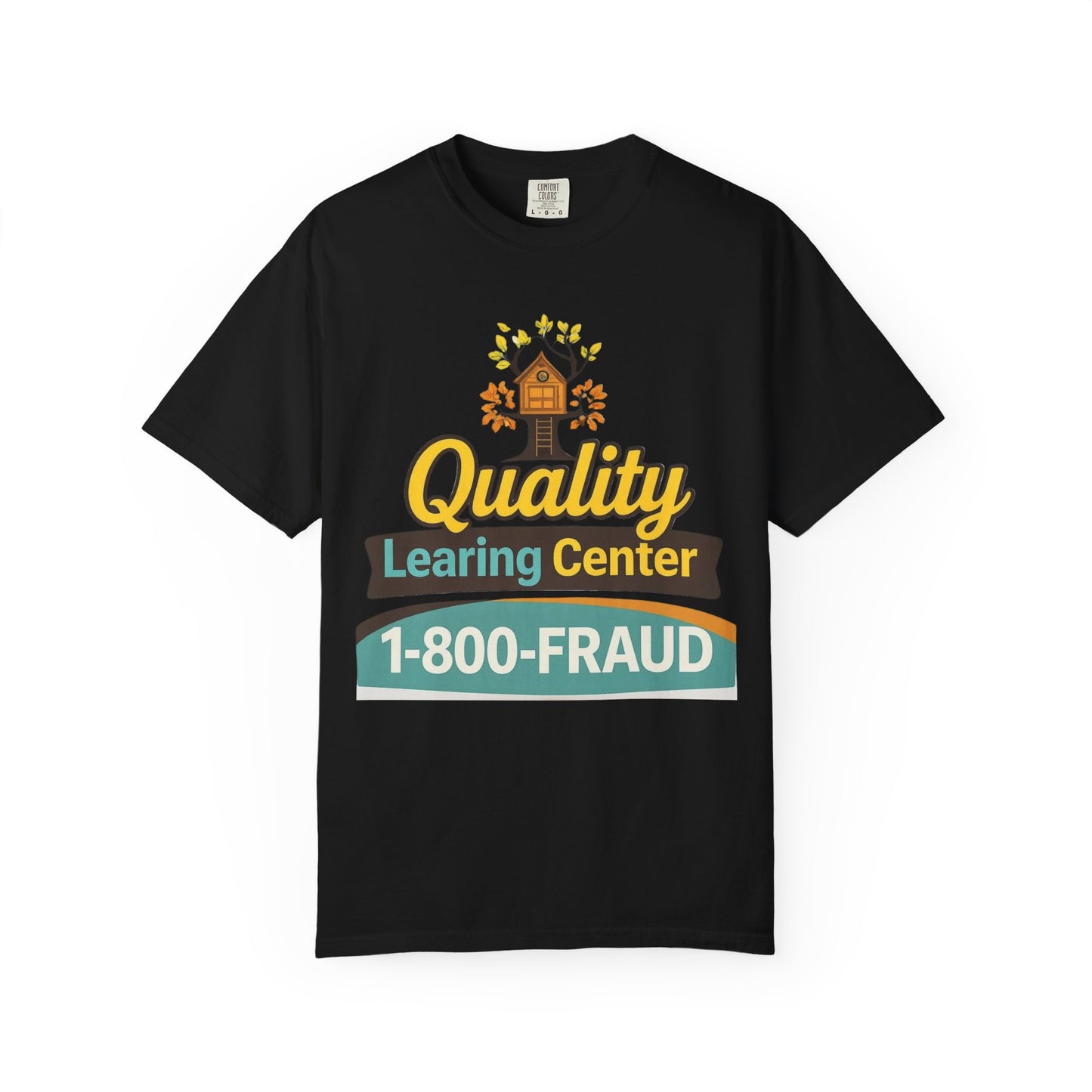 "Quality Learing Center" 1-800-FRAUD Comfort Colors Brand T-Shirt