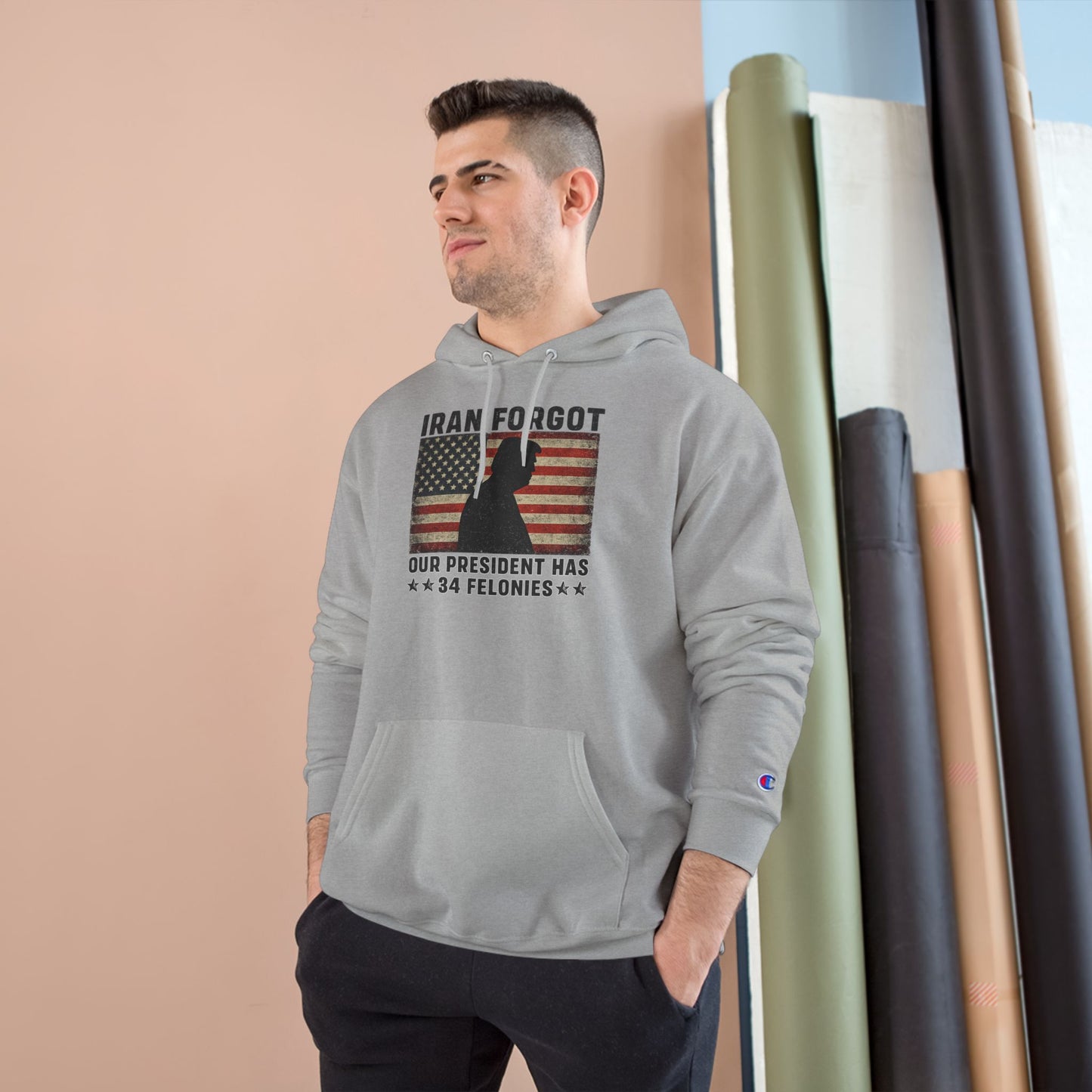 "Iran Forgot, Our President Has 34 Felonies" President Trump Champion Brand Hoodie