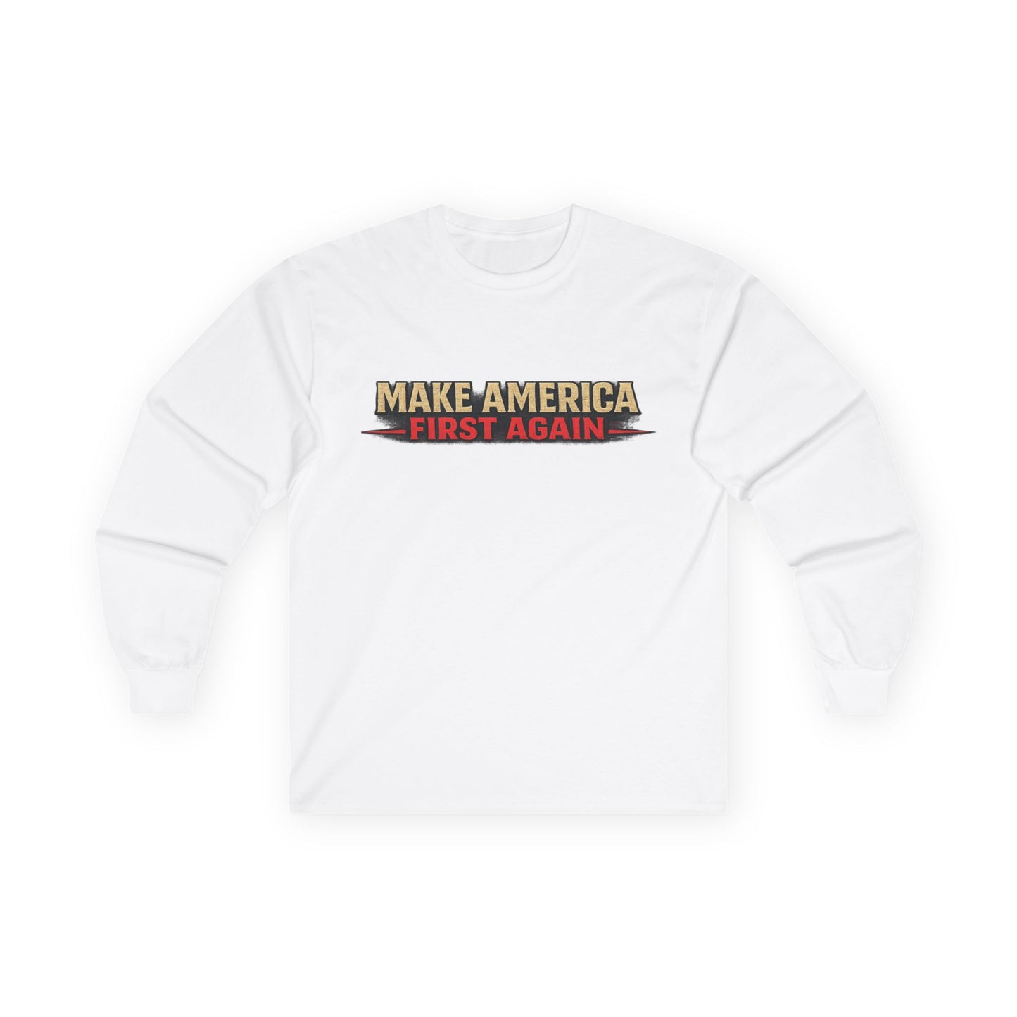 "Make America First Again" America First Is Not A Slogan - It's A Standard Long Sleeve Tee