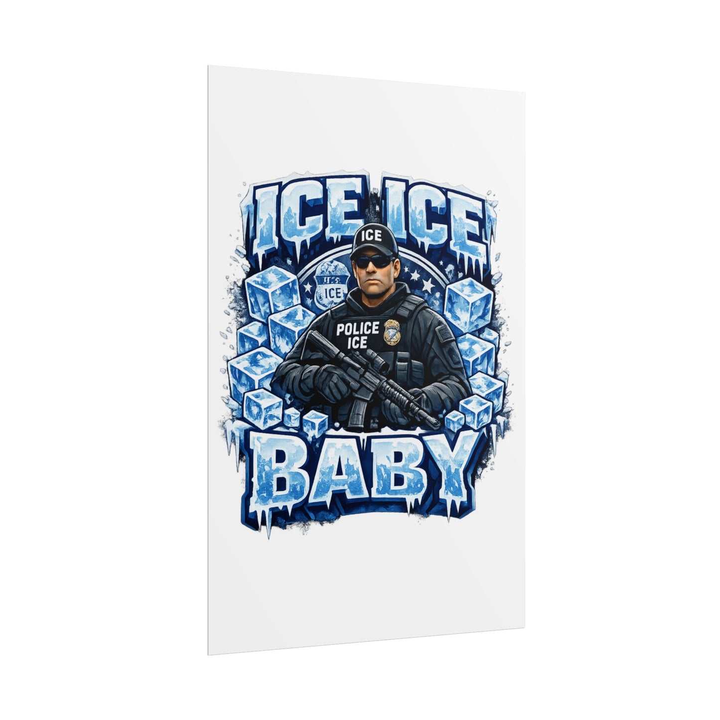 Ice Ice Baby ICE Agent Rolled Poster