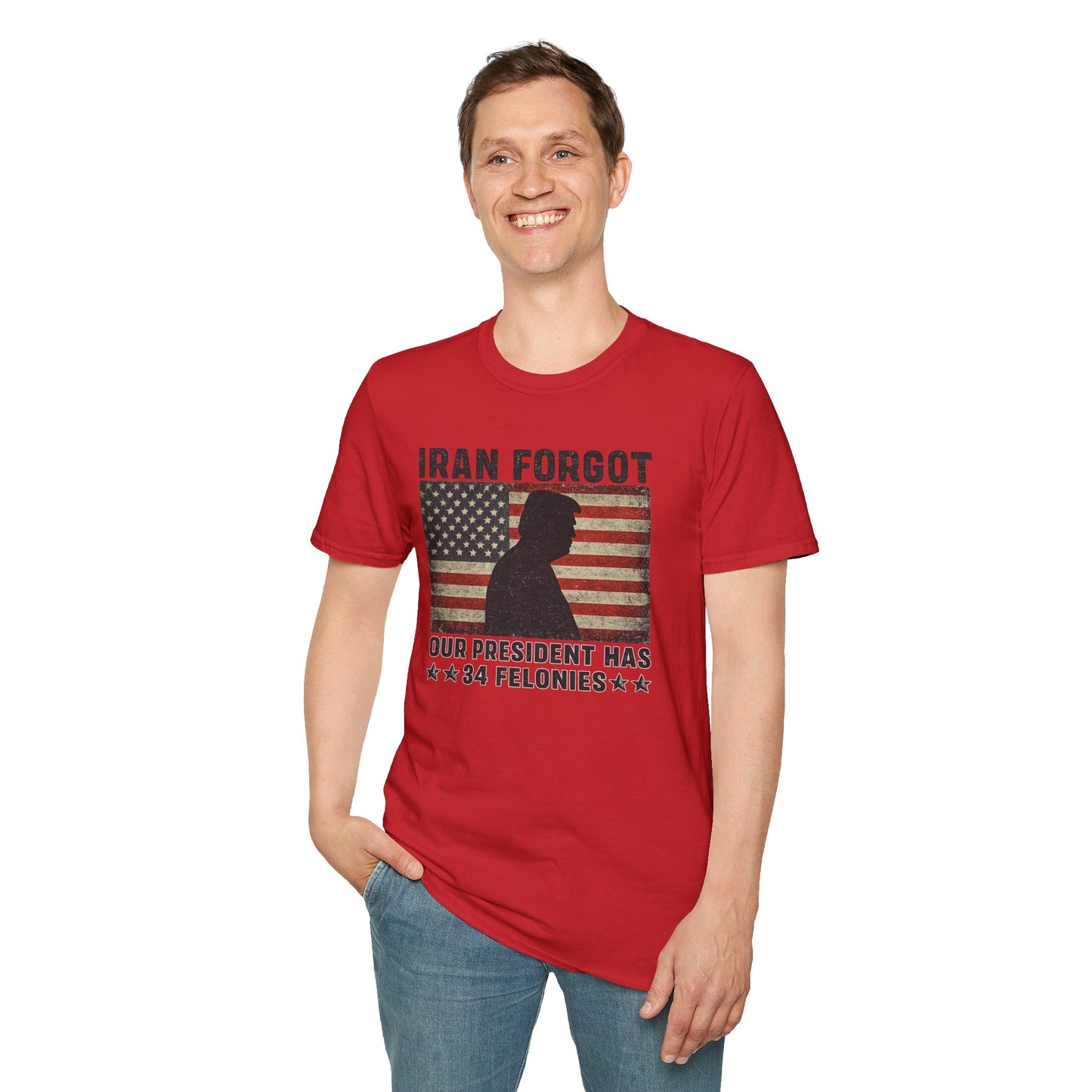 "Iran Forgot, Our President Has 34 Felonies" Gildan Brand T-Shirts