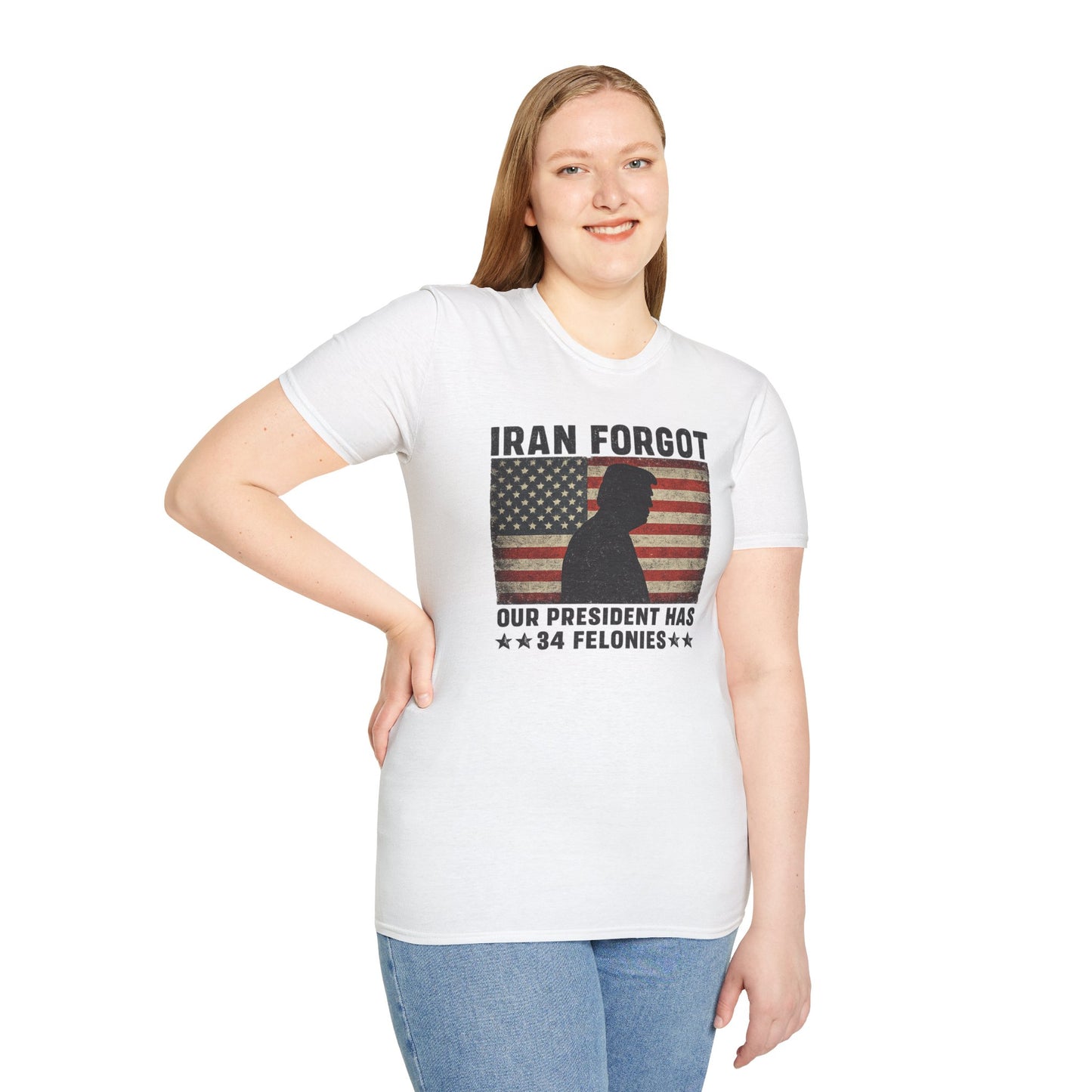 "Iran Forgot, Our President Has 34 Felonies" Gildan Brand T-Shirts