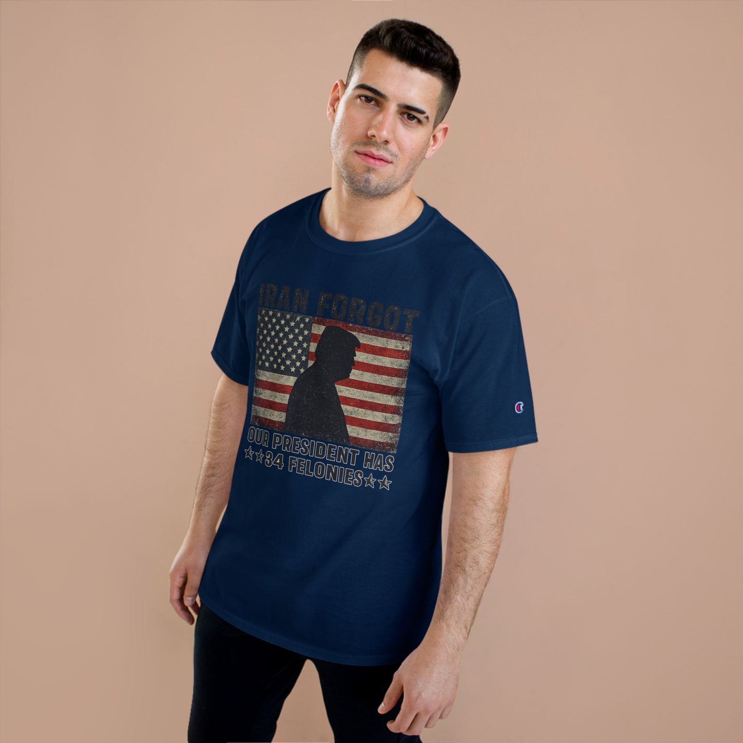 "Iran Forgot, Our President Has 34 Felonies" President Trump Champion Brand T-Shirt