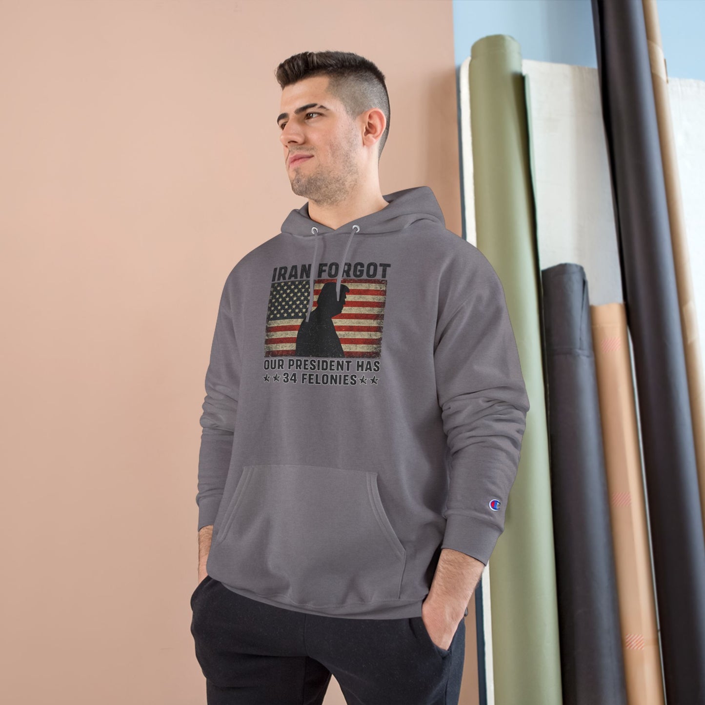 "Iran Forgot, Our President Has 34 Felonies" President Trump Champion Brand Hoodie