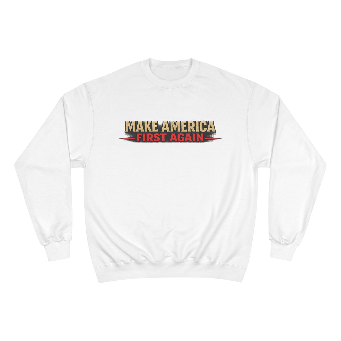 "Make America First Again" America First Is Not A Slogan - It's A Standard Champion Brand Crewneck SweatShirt