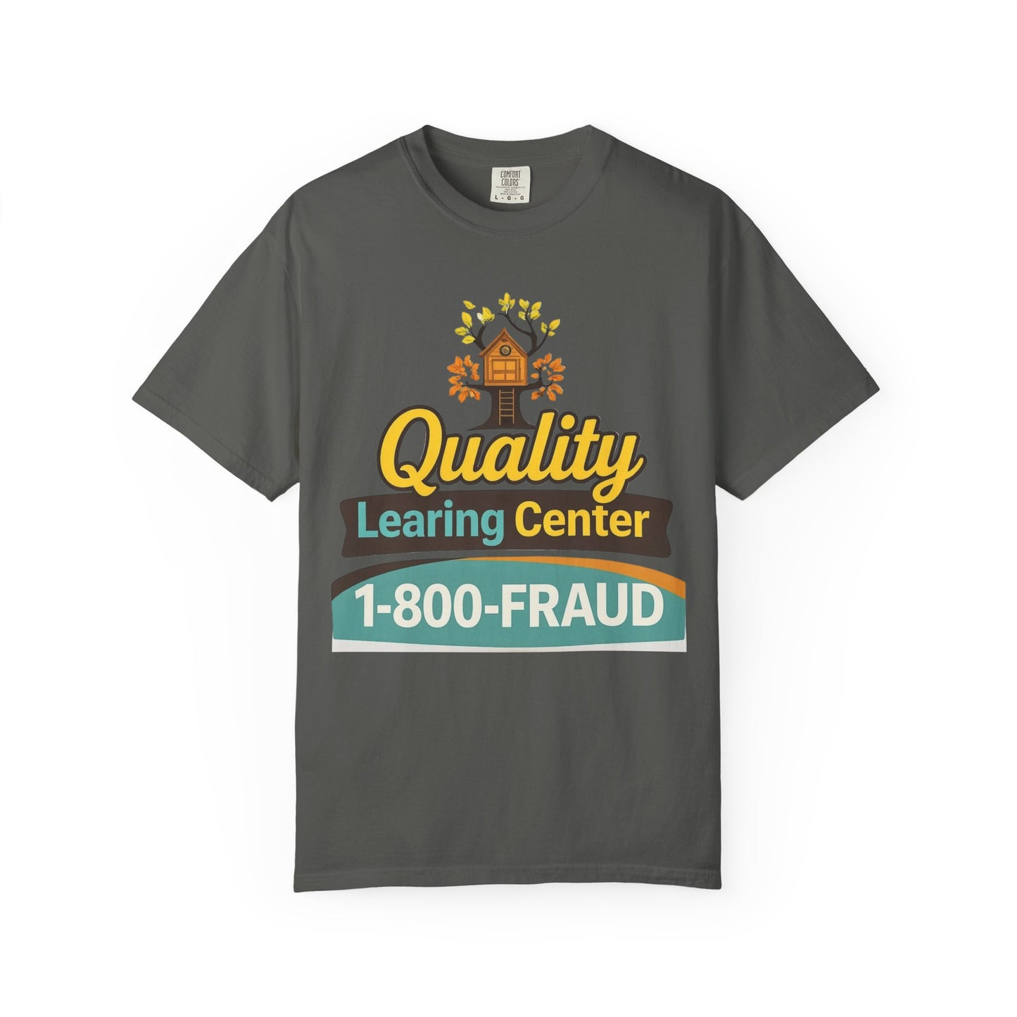 "Quality Learing Center" 1-800-FRAUD Comfort Colors Brand T-Shirt