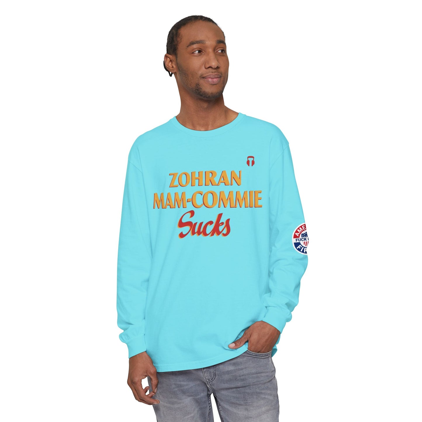 Zohran Mam-Commie Sucks/America First F*CK ISLAM Comfort Color Brand Long Sleeve T-Shirt