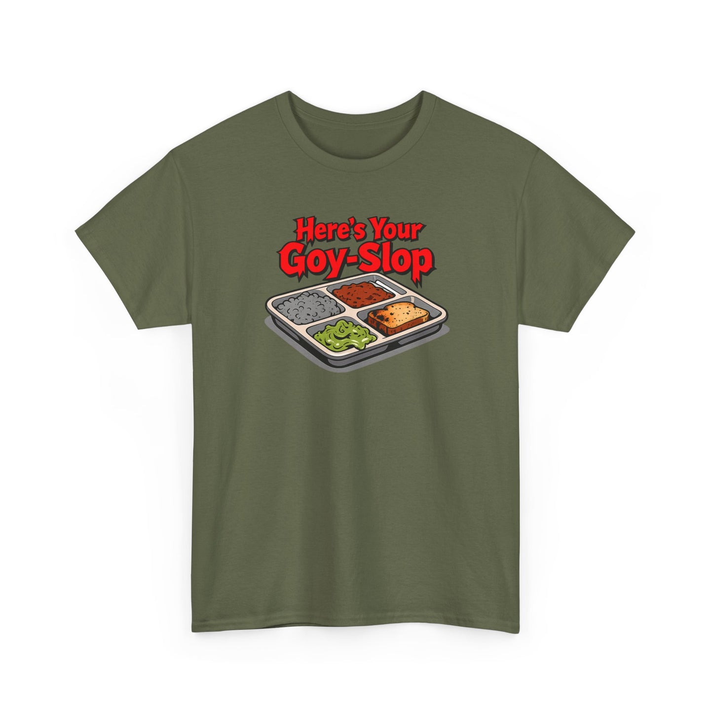 "Here's Your G-Y-Slop" Gildan Brand T-Shirt