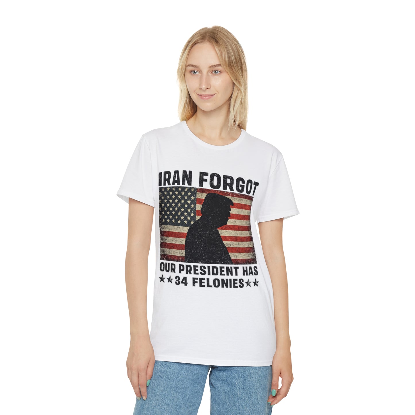 "Iran Forgot, Our President Has 34 Felonies" President Trump Fruit Of The Loom Brand T-Shirt