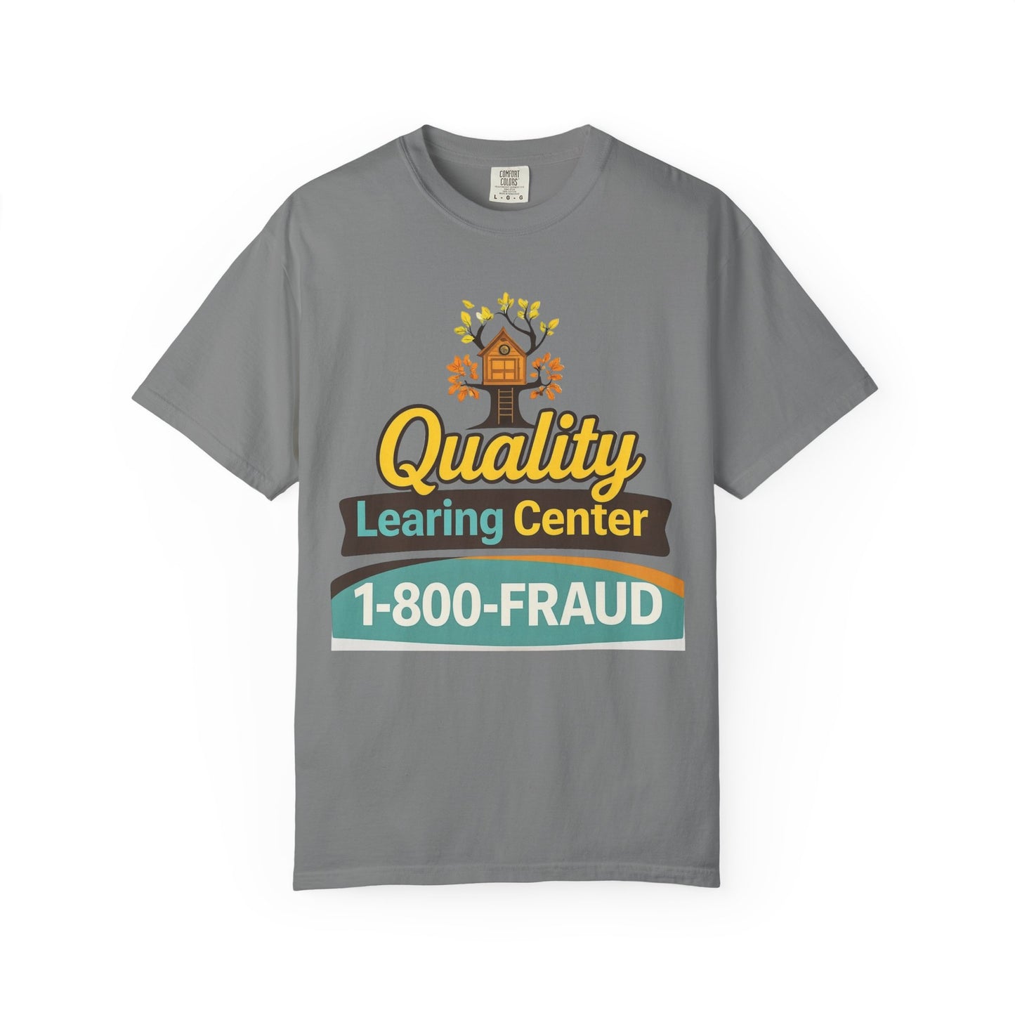 "Quality Learing Center" 1-800-FRAUD Comfort Colors Brand T-Shirt