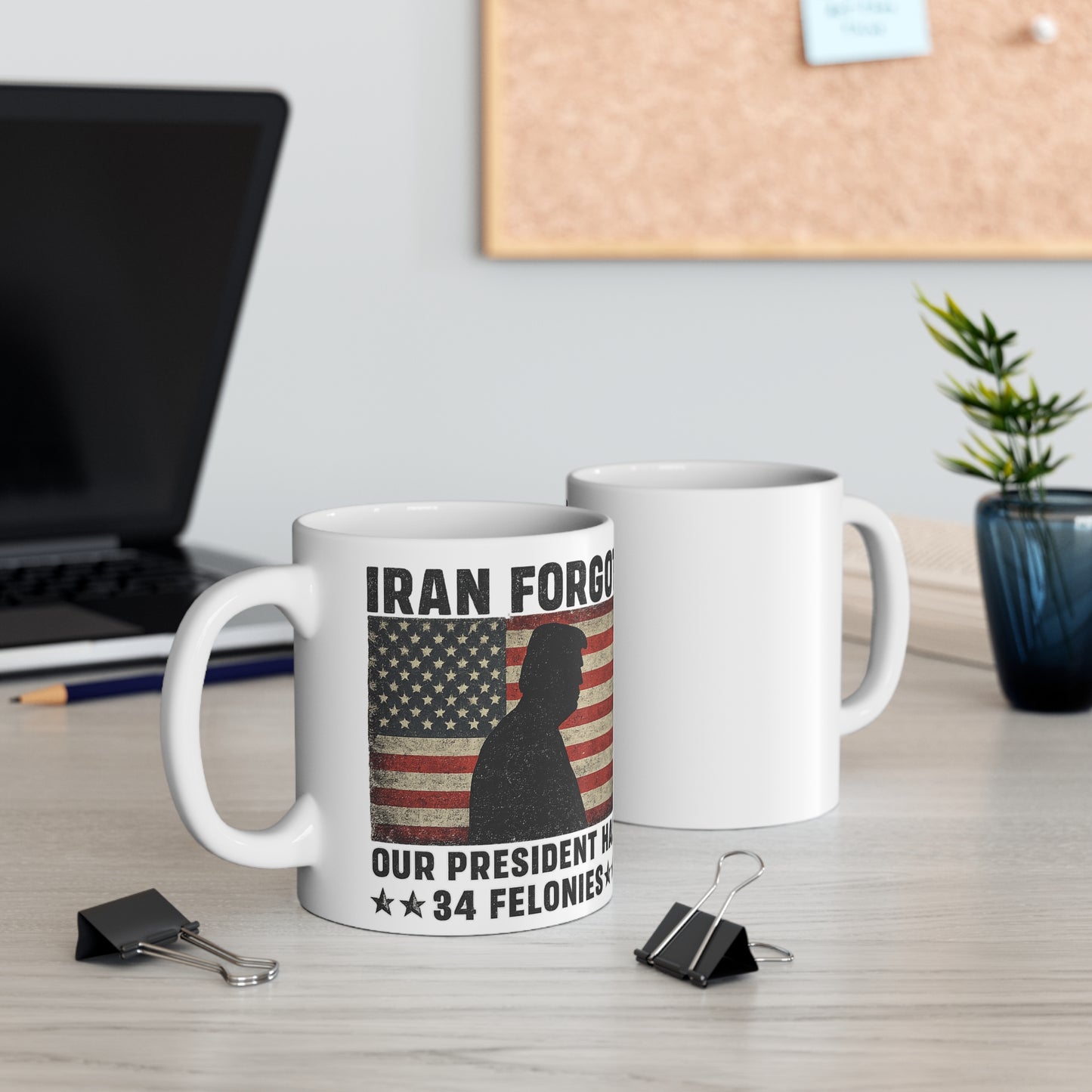"Iran Forgot, Our President Has 34 Felonies" President Trump 11oz Coffee Mug